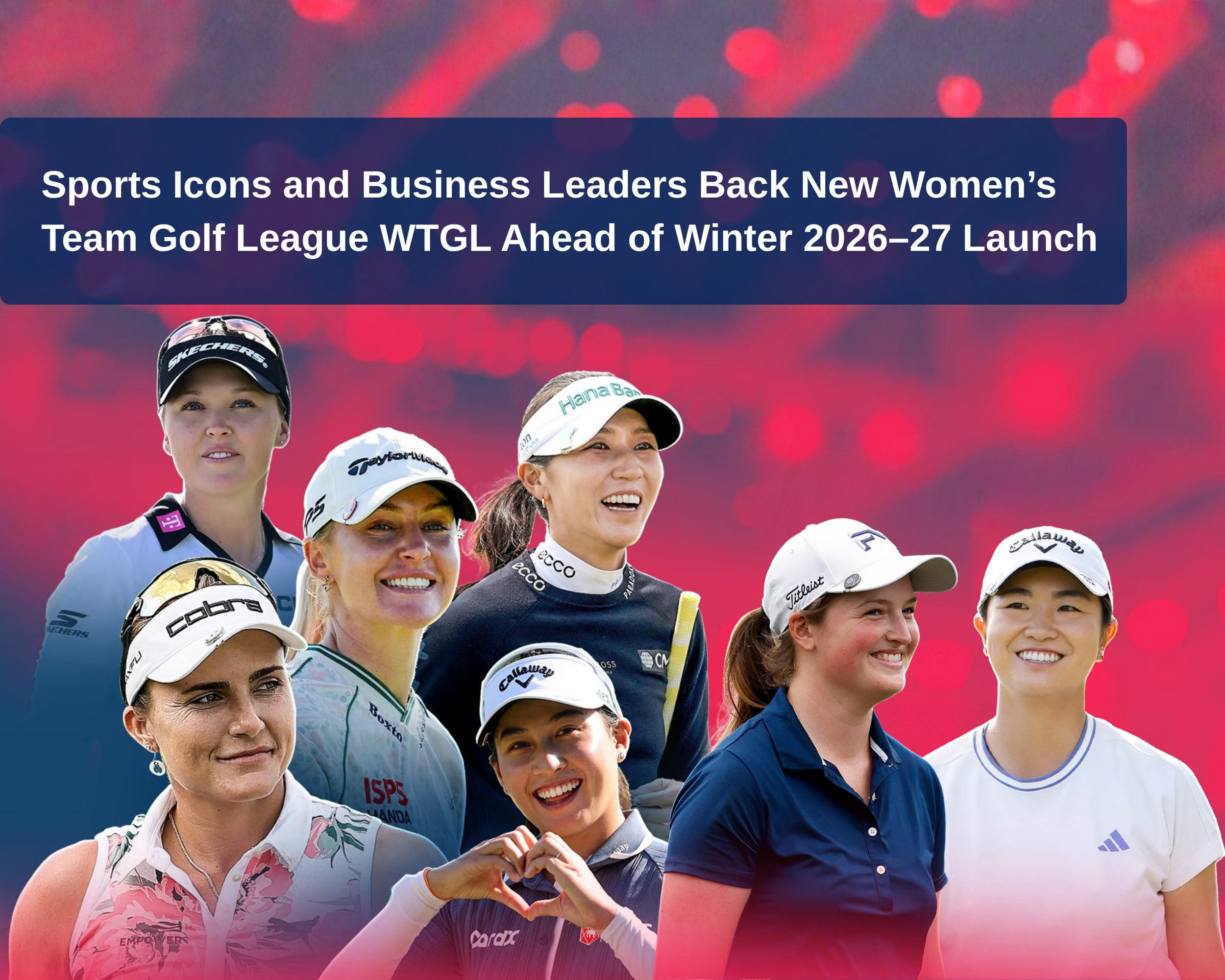 Sports Icons and Business Leaders Back New Women’s Team Golf League WTGL Ahead of Winter 2026–27 Launch