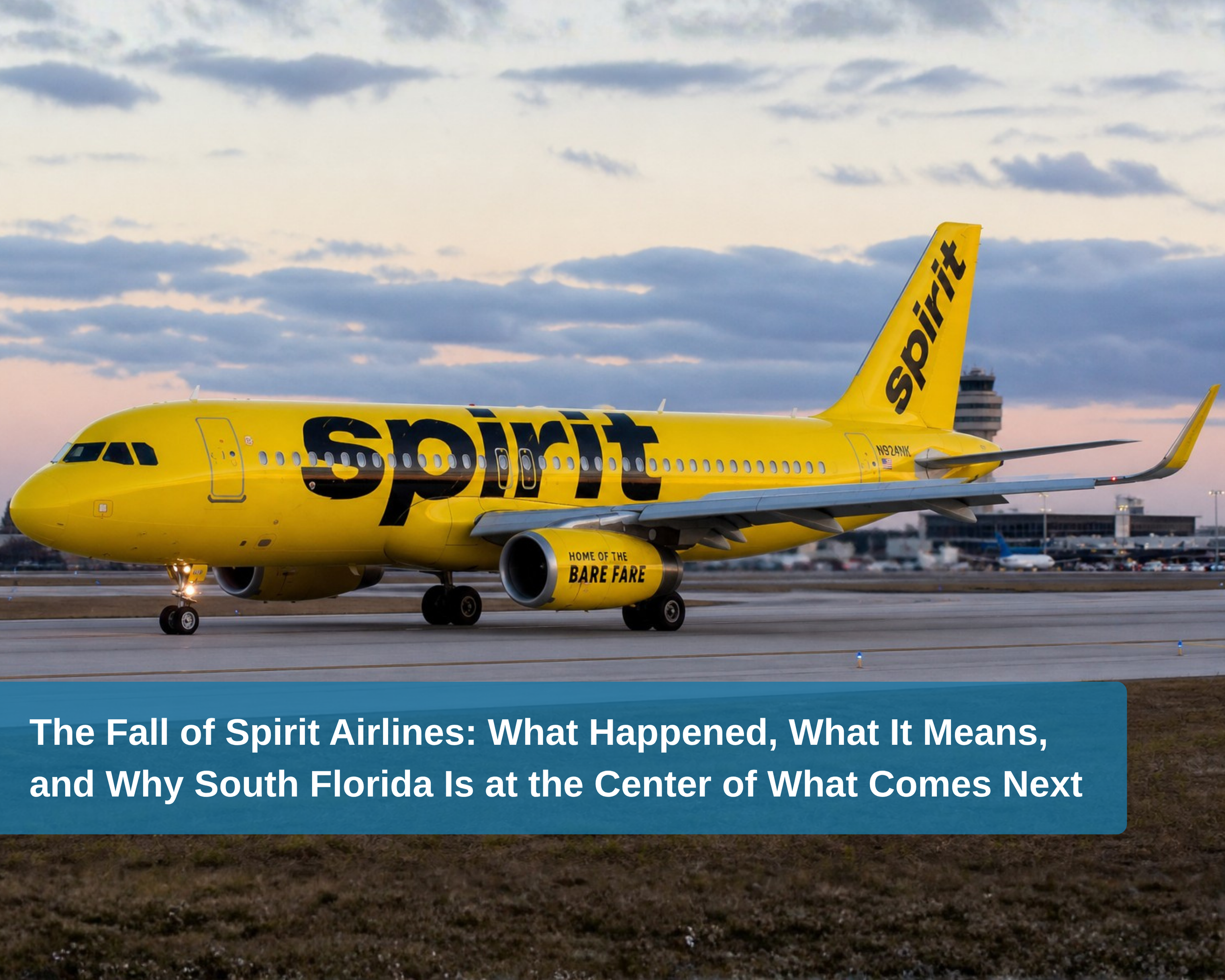 The Fall of Spirit Airlines: What Happened, What It Means, and Why South Florida Is at the Center of What Comes Next