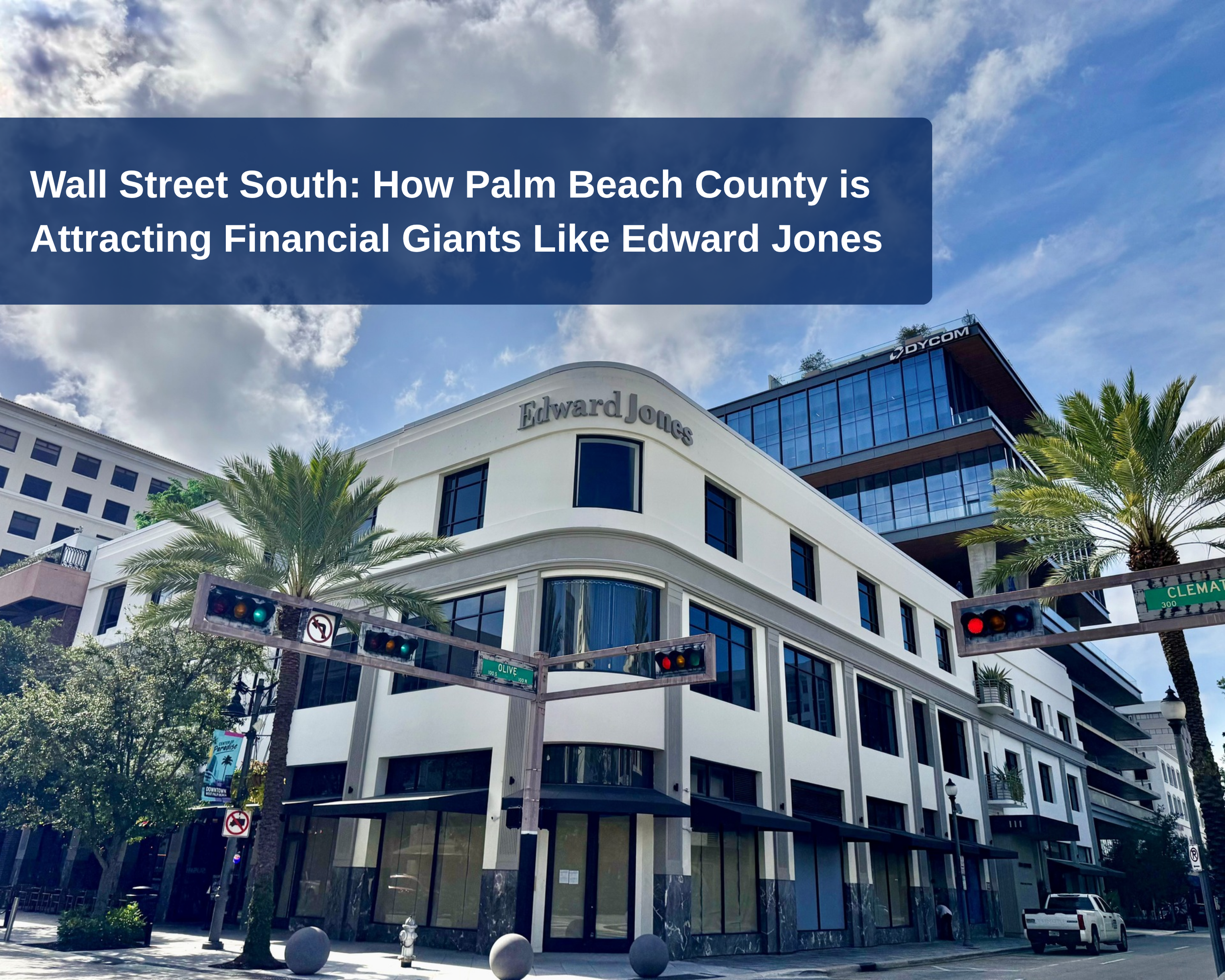 Wall Street South: How Palm Beach County is Attracting Financial Giants Like Edward Jones