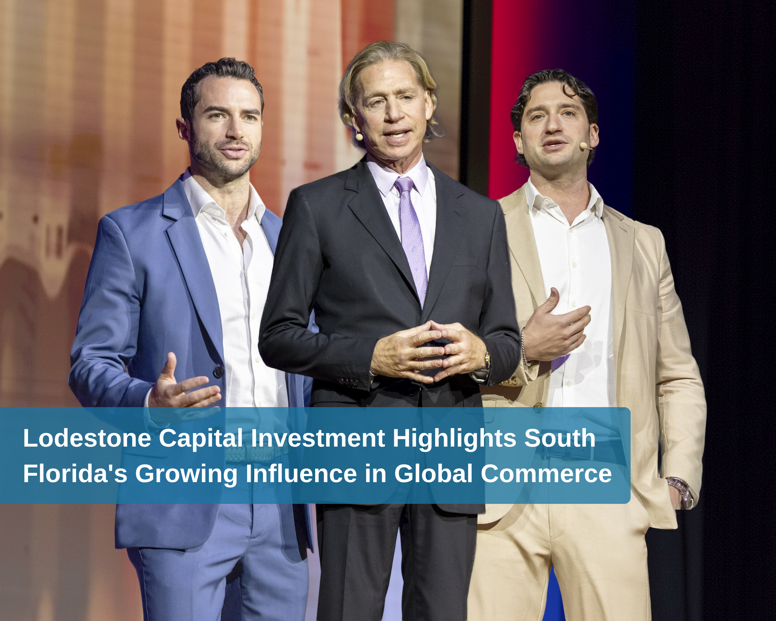 Lodestone Capital Investment Highlights South Florida's Growing Influence in Global Commerce