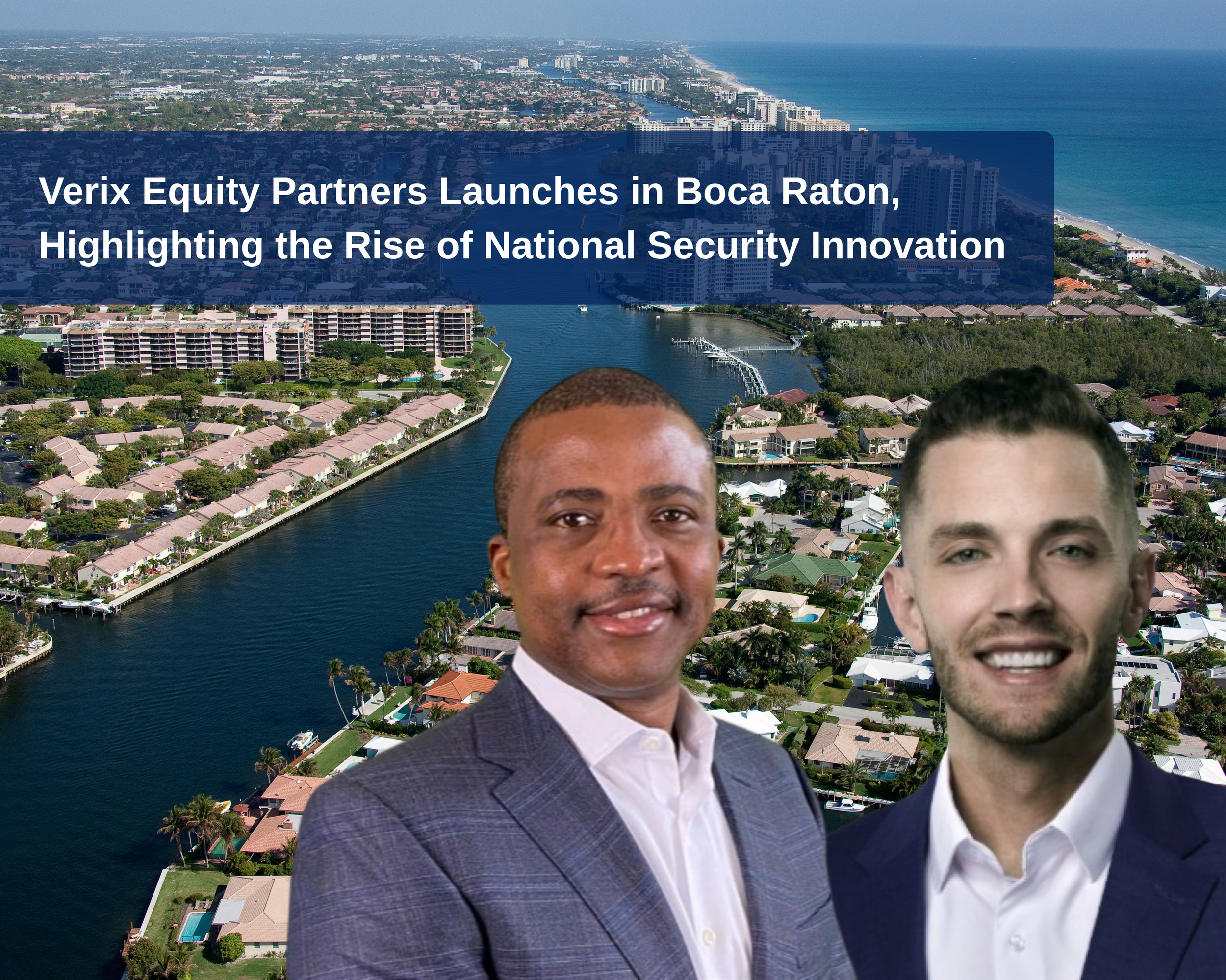 Verix Equity Partners Launches in Boca Raton, Highlighting the Rise of National Security Innovation