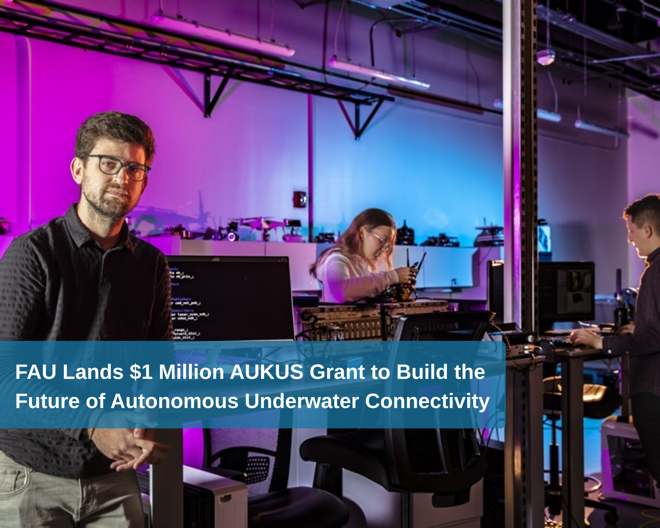 FAU Lands $1 Million AUKUS Grant to Build the Future of Autonomous Underwater Connectivity