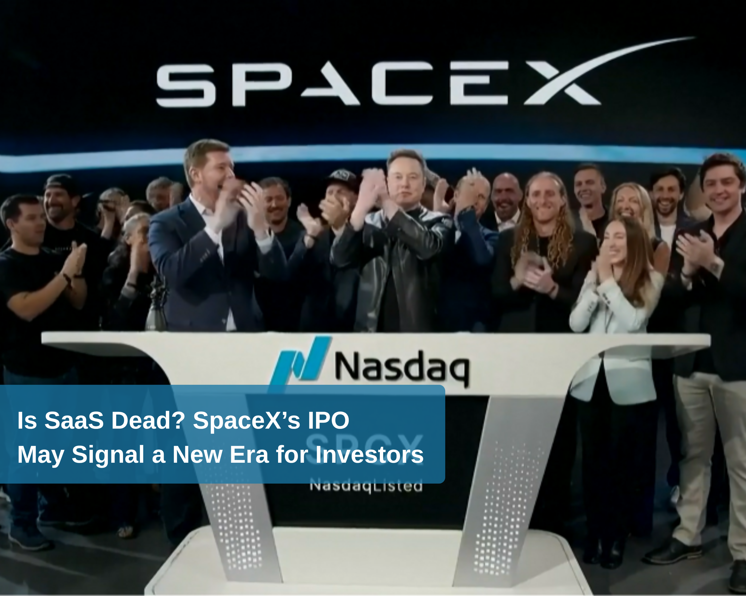 Is SaaS Dead? SpaceX’s IPO May Signal a New Era for Investors
