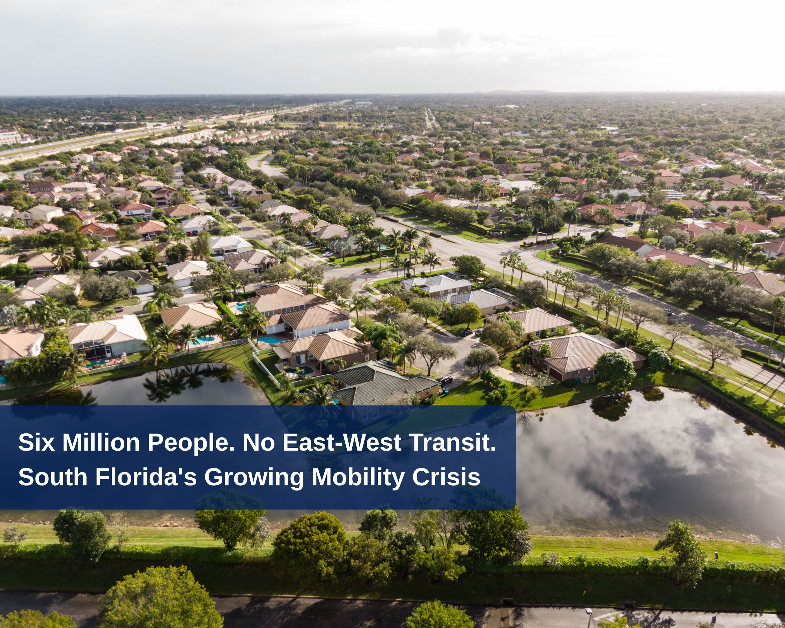 Six Million People. No East-West Transit. South Florida's Growing Mobility Crisis