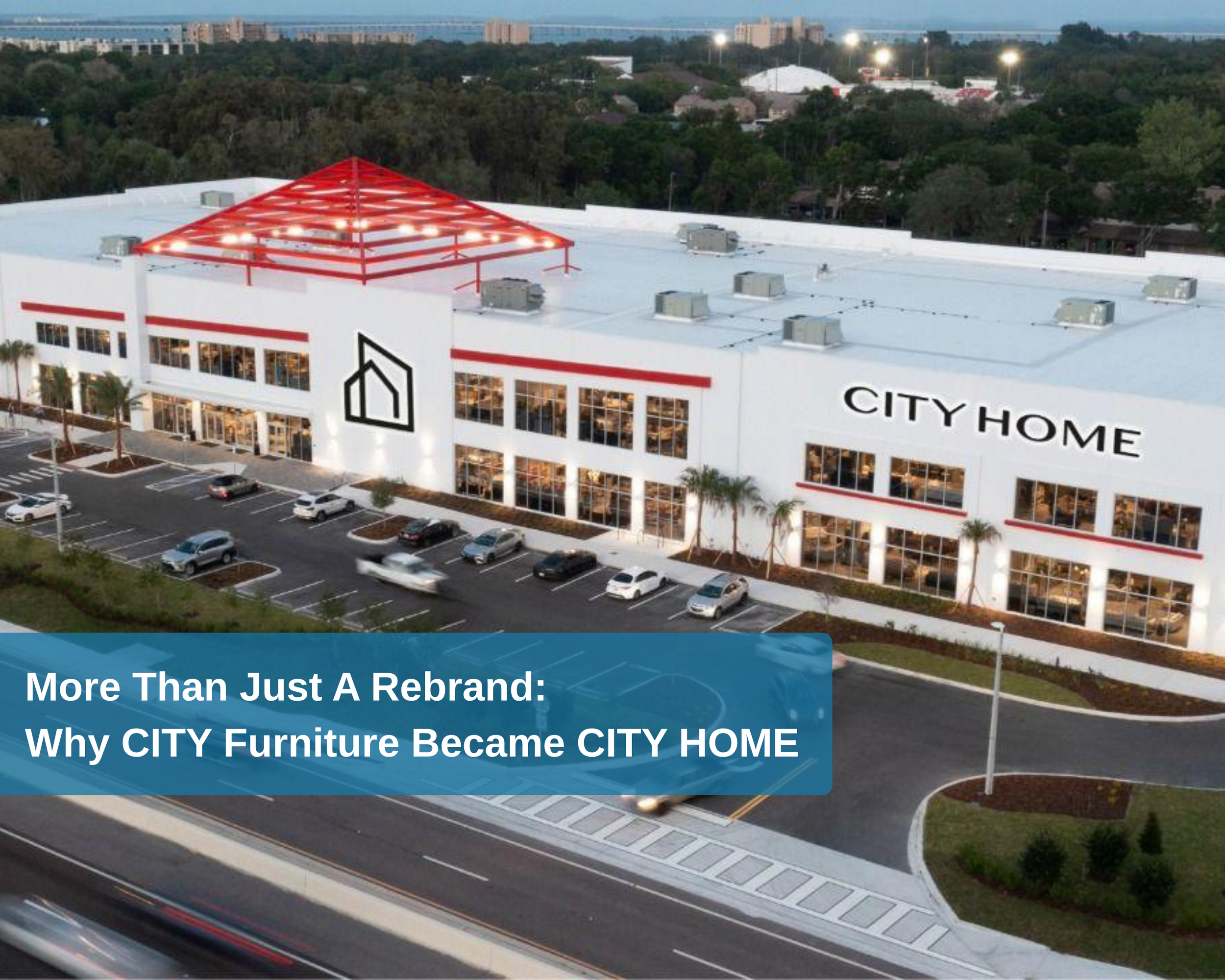 More Than Just A Rebrand: Why CITY Furniture Became CITY HOME