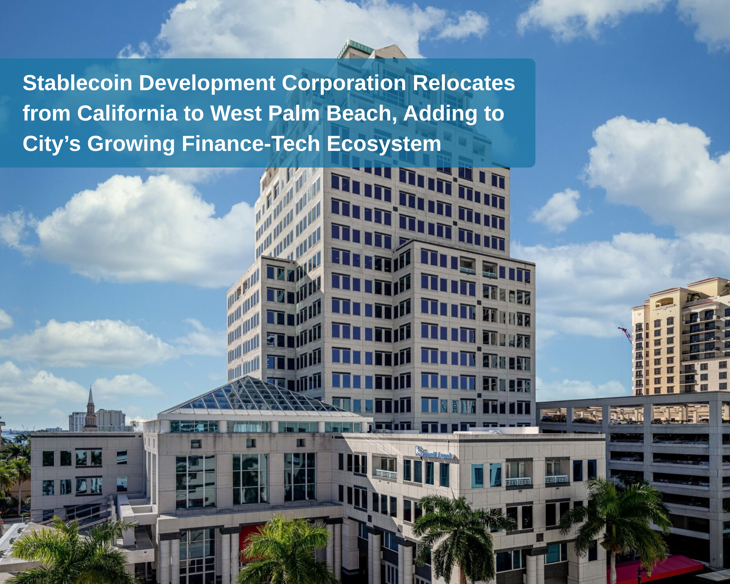 Stablecoin Development Corporation Relocates from California to West Palm Beach, Adding to City’s Growing Finance-Tech Ecosystem