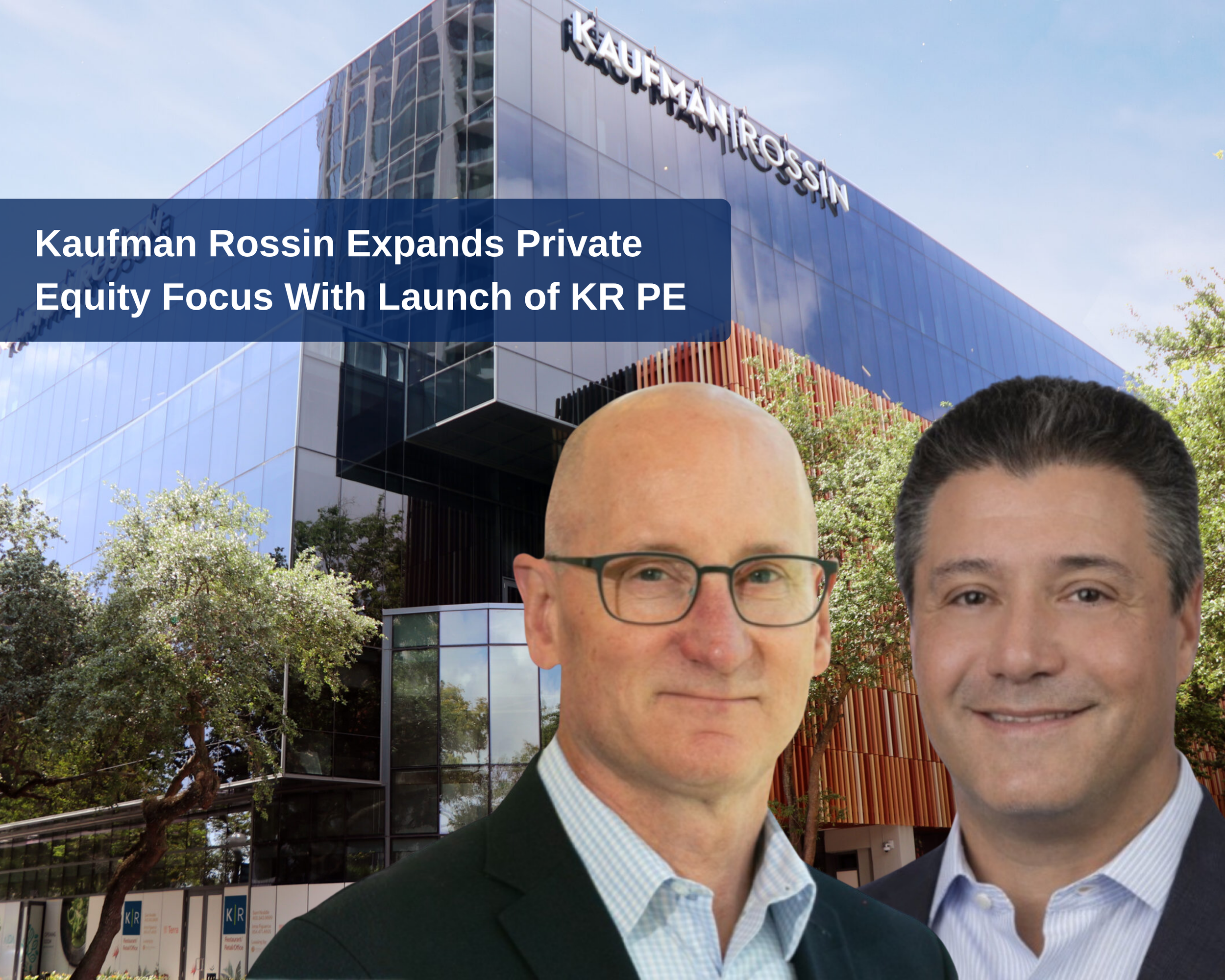 Kaufman Rossin Expands Private Equity Focus With Launch of KR PE
