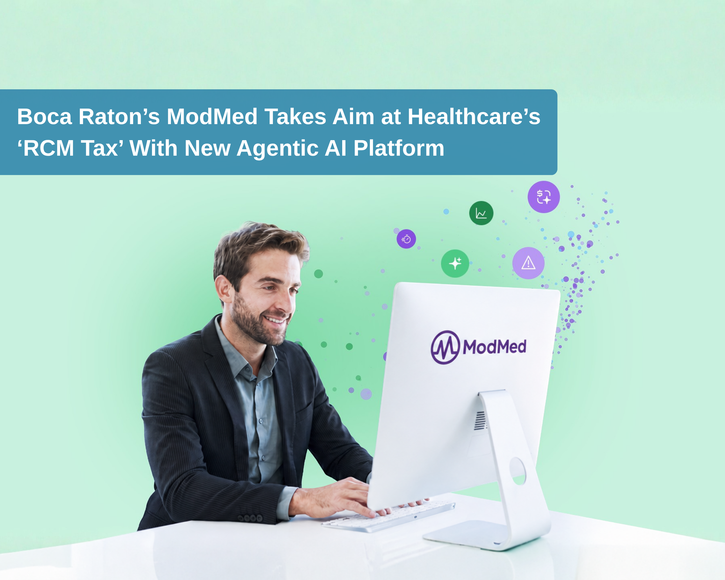 Boca Raton’s ModMed Takes Aim at Healthcare’s ‘RCM Tax’ With New Agentic AI Platform