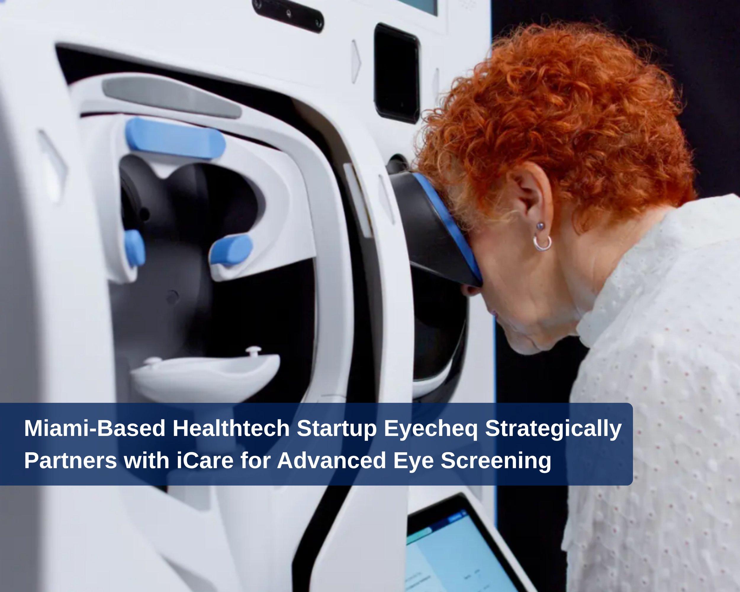 Miami-Based Healthtech Startup Eyecheq Strategically Partners with iCare for Advanced Eye Screening