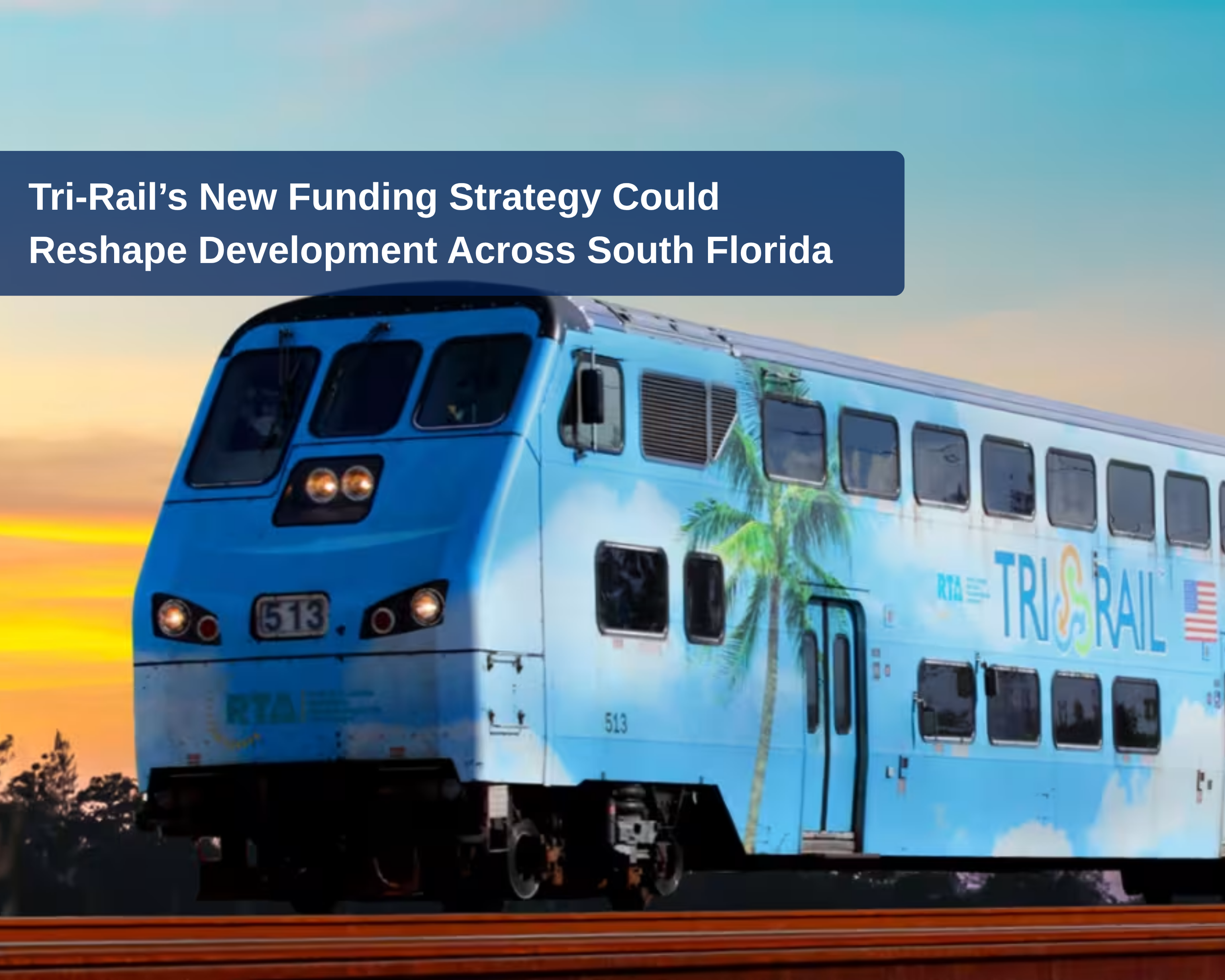 Tri-Rail’s New Funding Strategy Could Reshape Transportation and Development Across South Florida