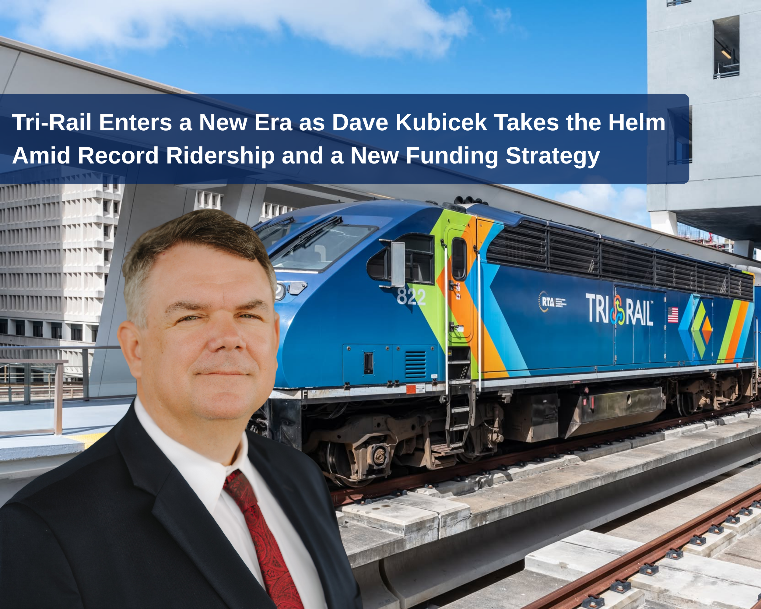 Tri-Rail Enters a New Era as Dave Kubicek Takes the Helm Amid Record Ridership and a New Funding Strategy