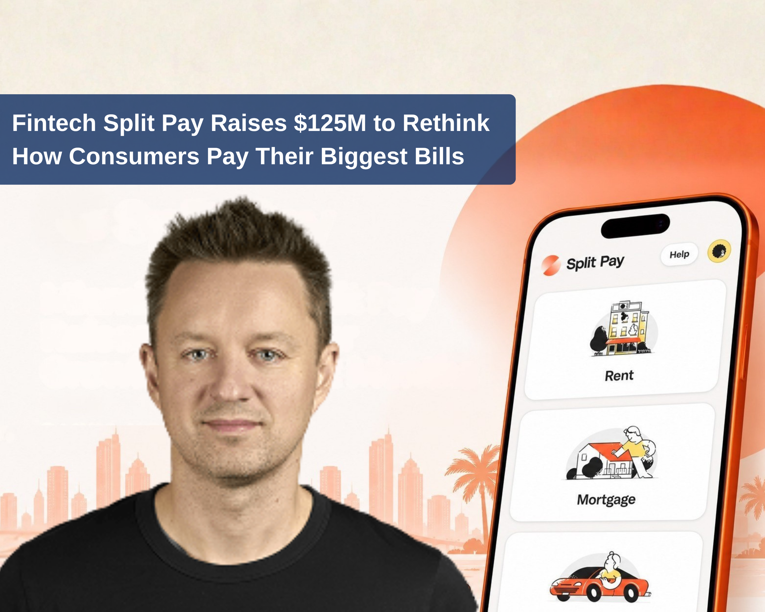 Fintech Split Pay Raises $125M to Rethink How Consumers Pay Their Biggest Bills