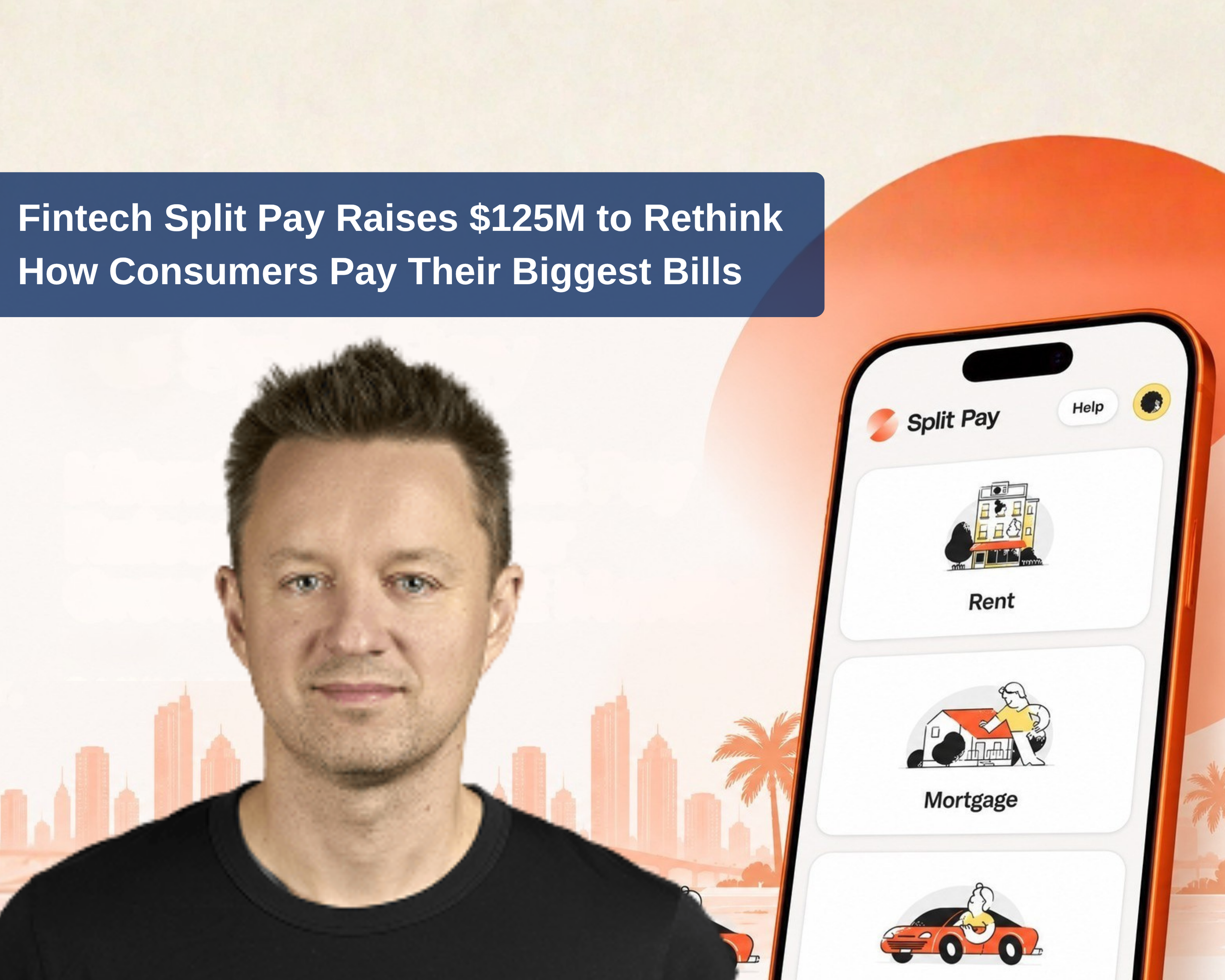 Fintech Split Pay Raises $125M to Rethink How Consumers Pay Their Biggest Bills
