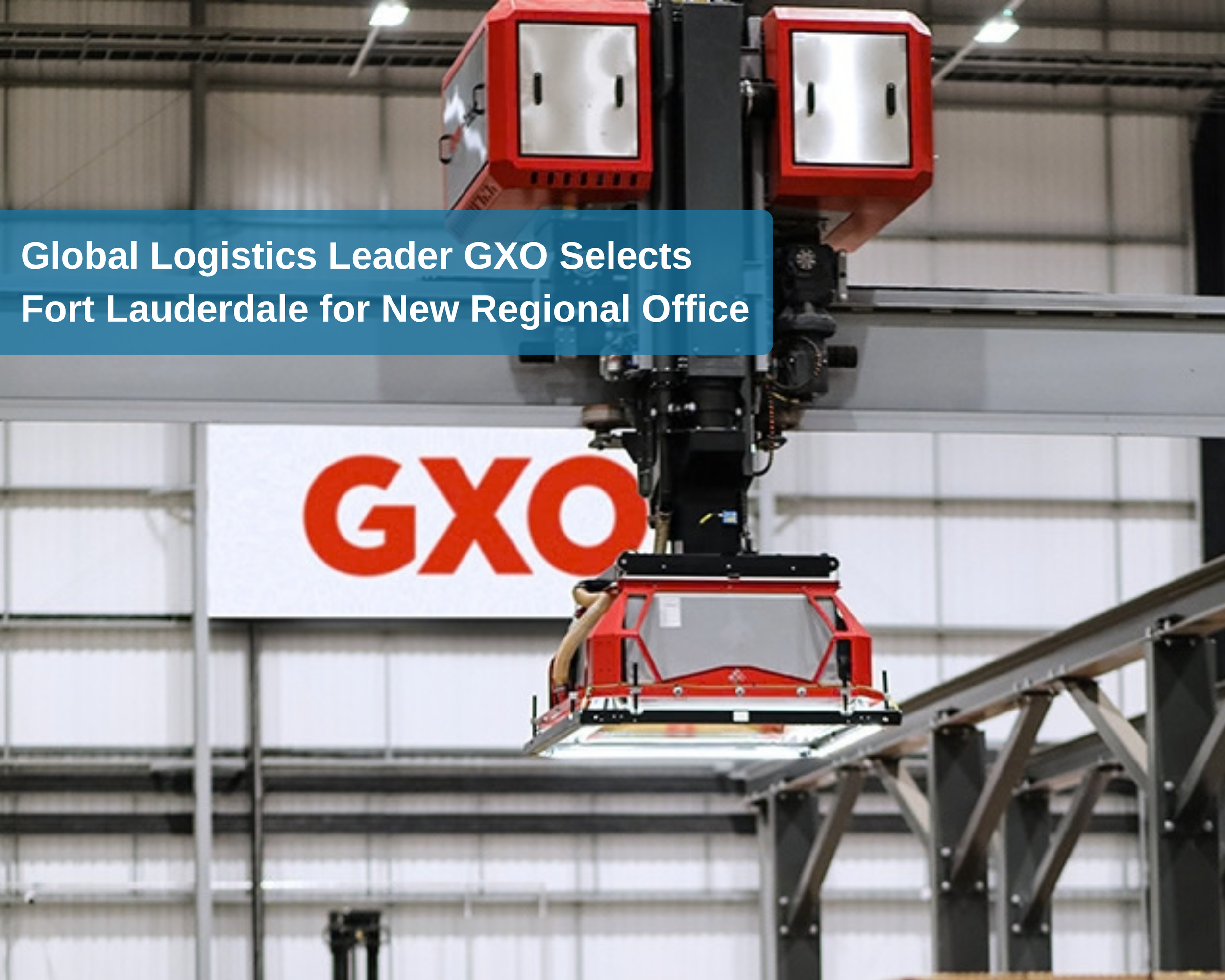 Global Logistics Leader GXO Selects Fort Lauderdale for New Regional Office