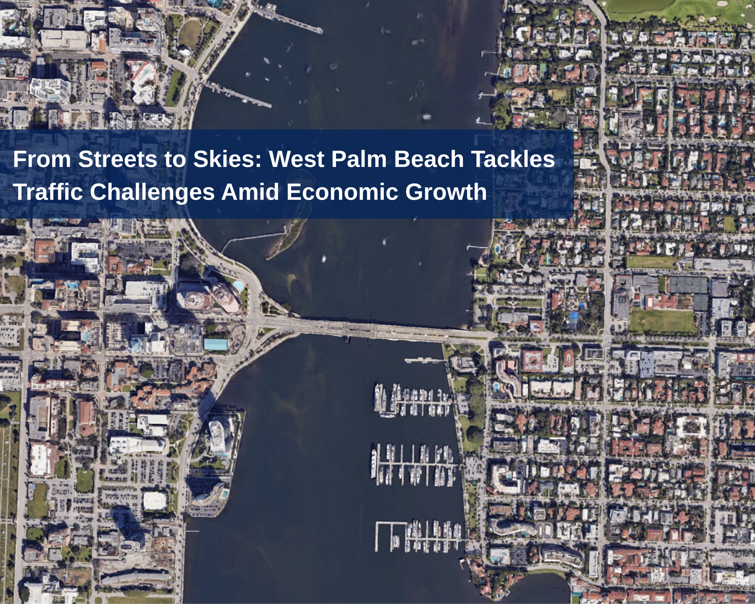 From Streets to Skies: West Palm Beach Tackles Traffic Challenges Amid Economic Growth