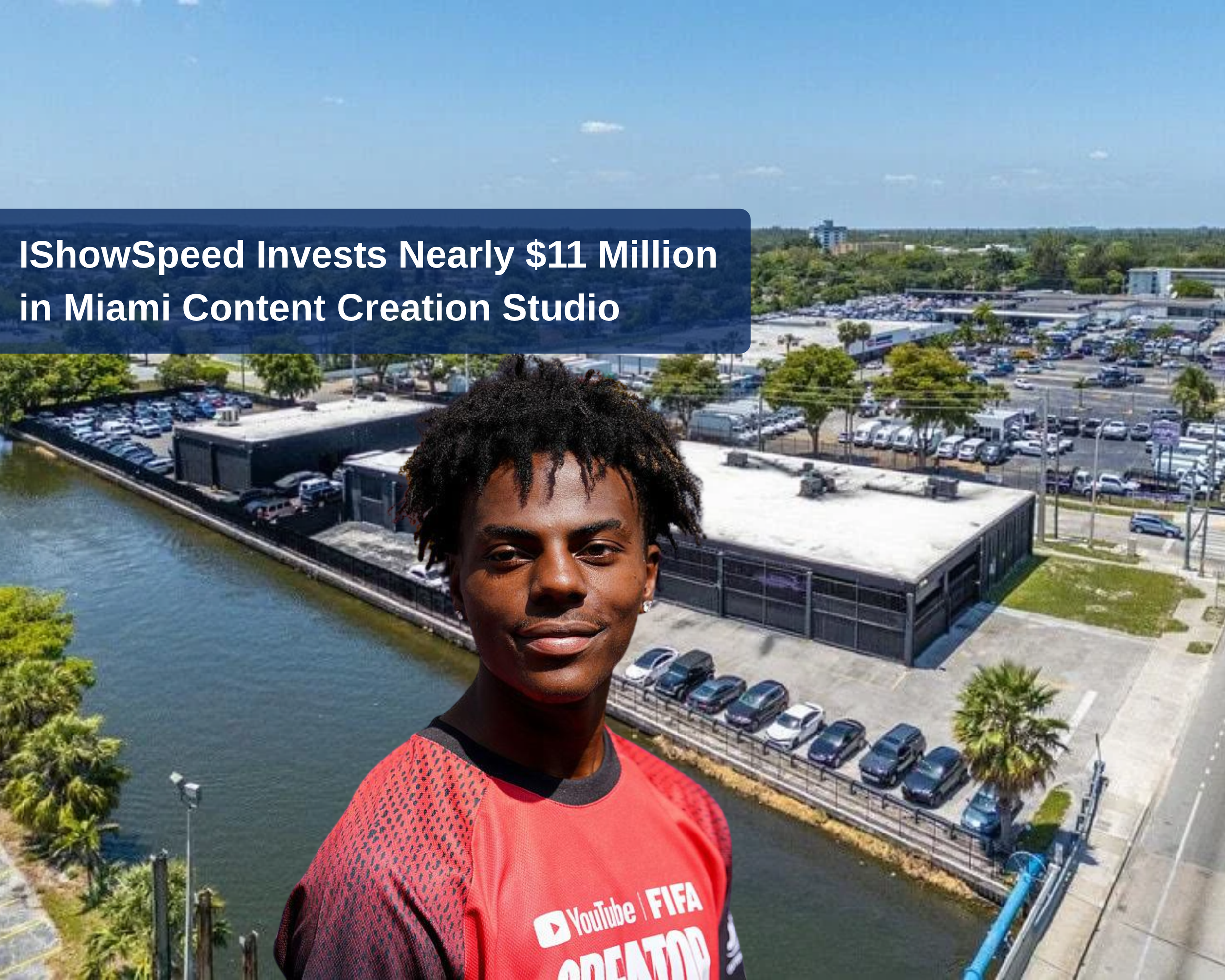 IShowSpeed Invests Nearly $11 Million in Miami Content Creation Studio
