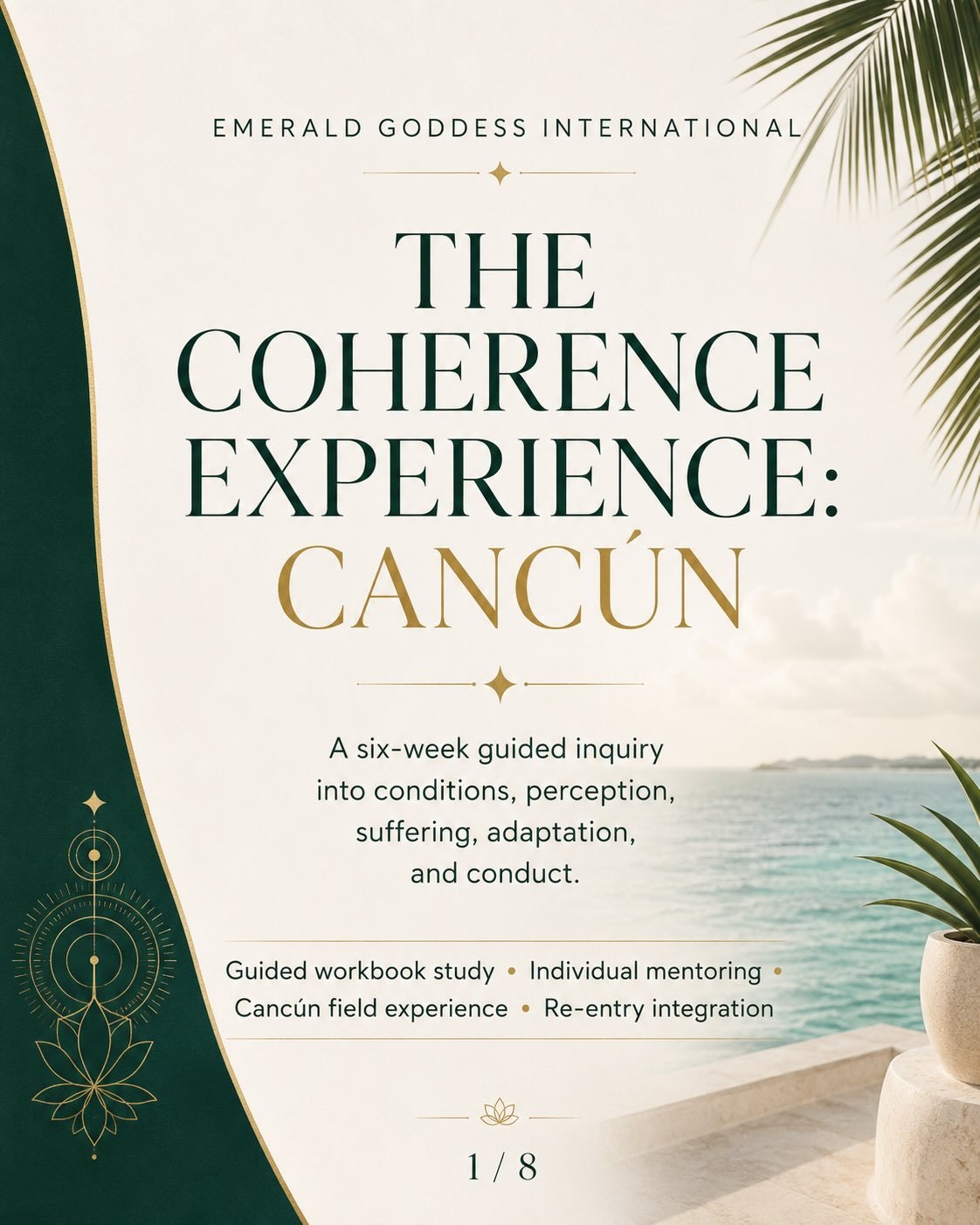 The Coherence Experience: Canc&uacute;n is a six-week guided inquiry into the conditions shaping your perception, responses, relationships, habits, attention, and conduct.

Using selected Buddhist teachings and stories, an original companion workbook