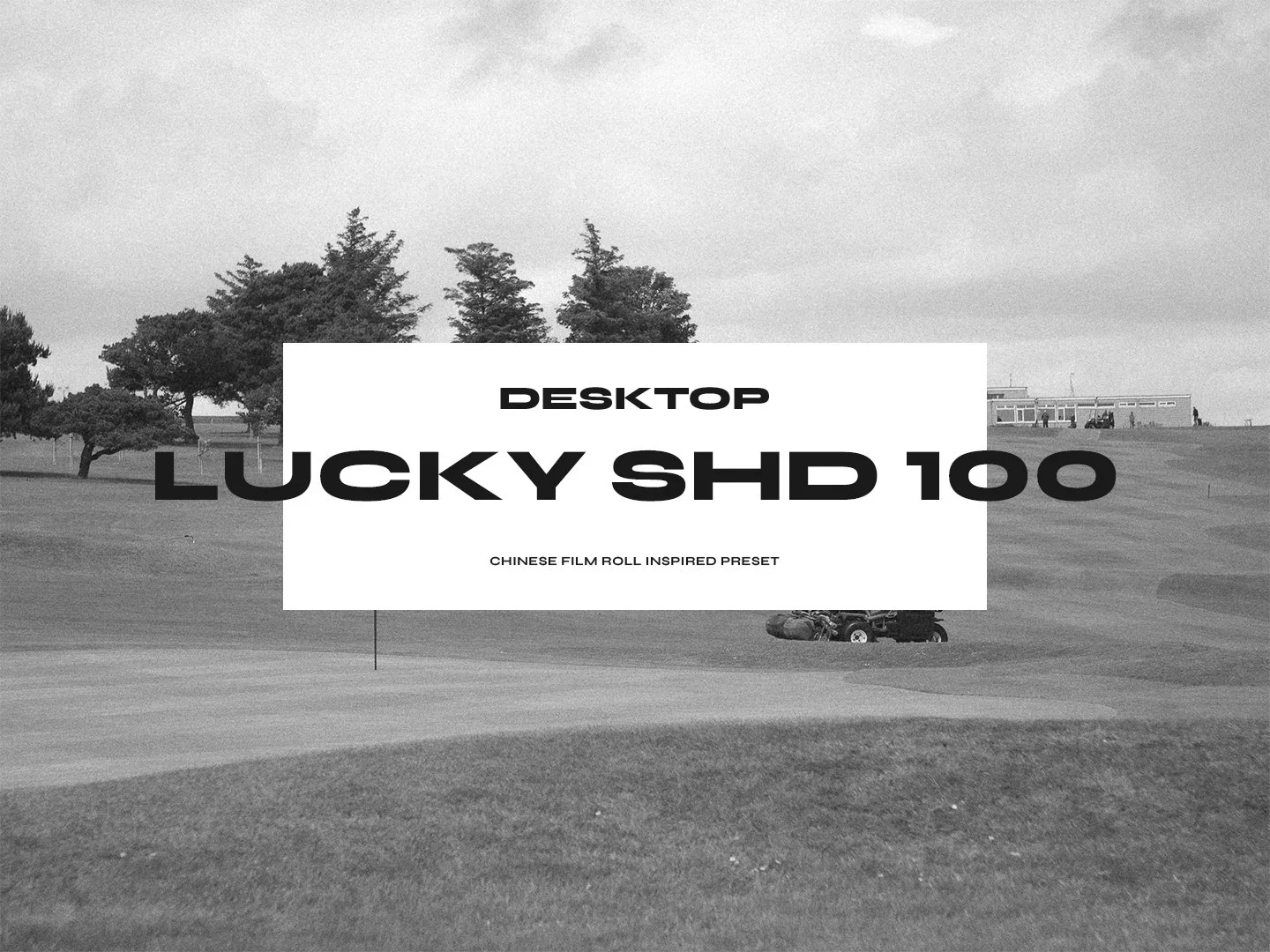 Lucky SHD 100 - Film inspired Lightroom preset B&W