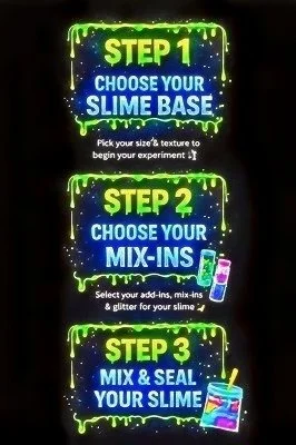 Instructions for making slime with three steps: Step 1: Choose your slime base, Step 2: Choose your mix-ins, Step 3: Mix and seal your slime. The text is highlighted with neon green drips and splashes.