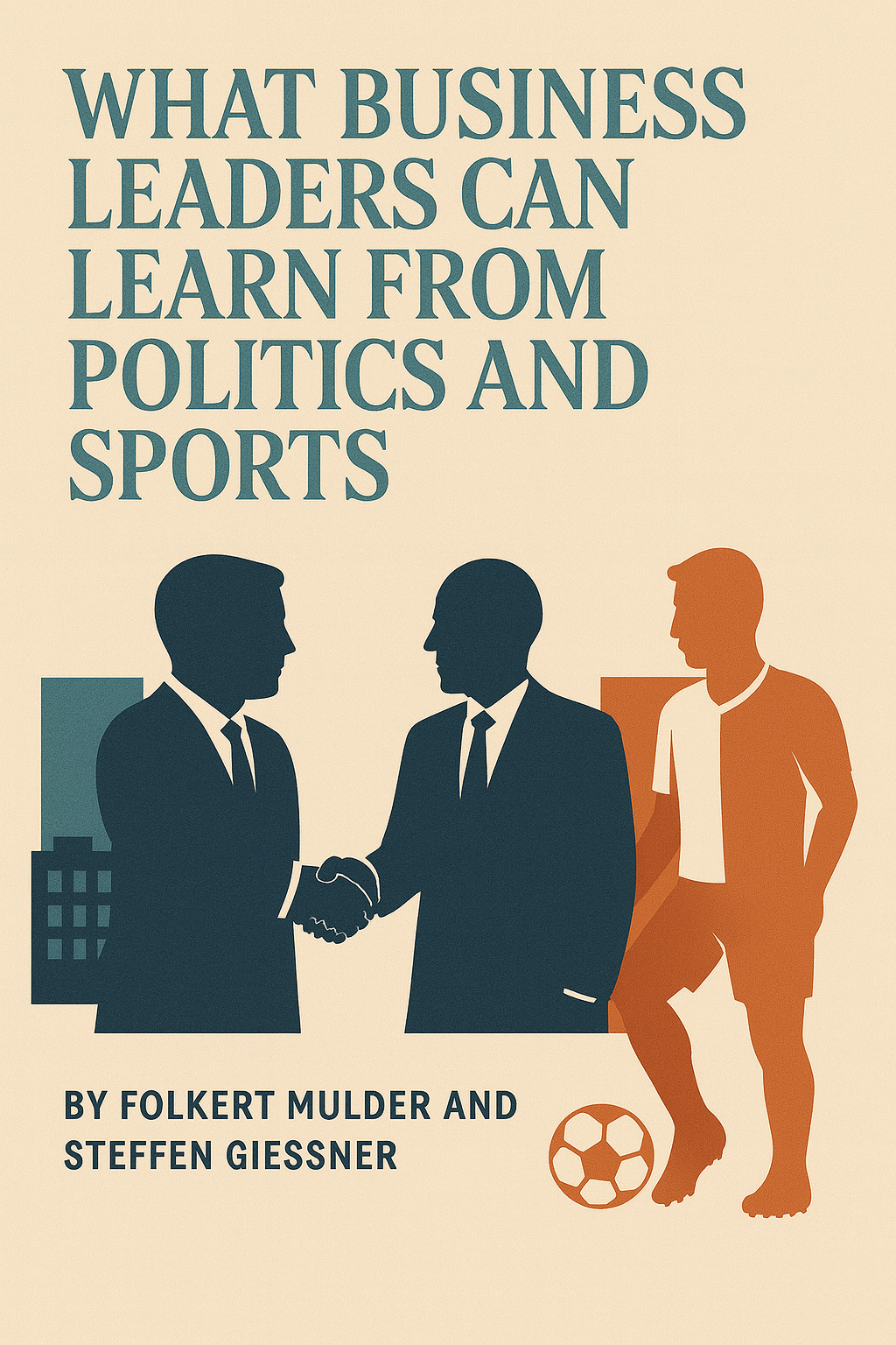 What business leaders can learn from politics and sports