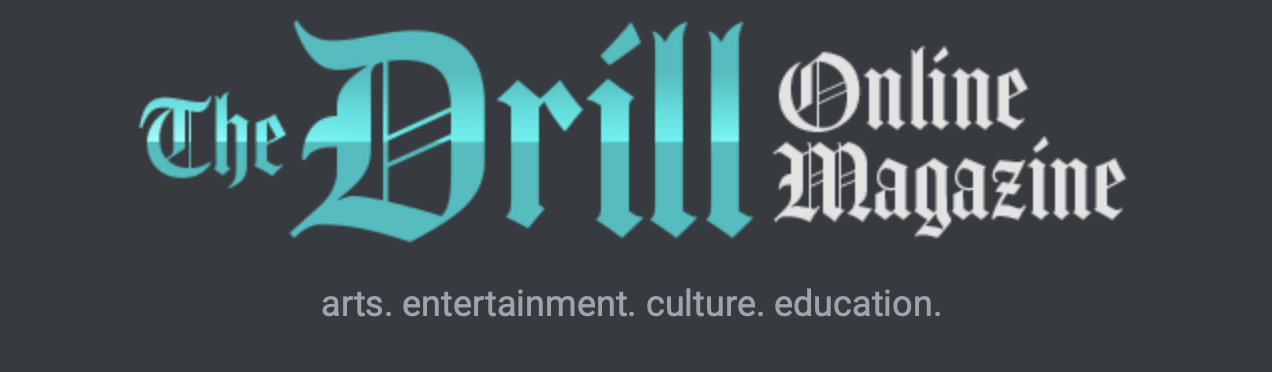 Logo for The Drill Online Magazine with words arts, entertainment, culture, and education.