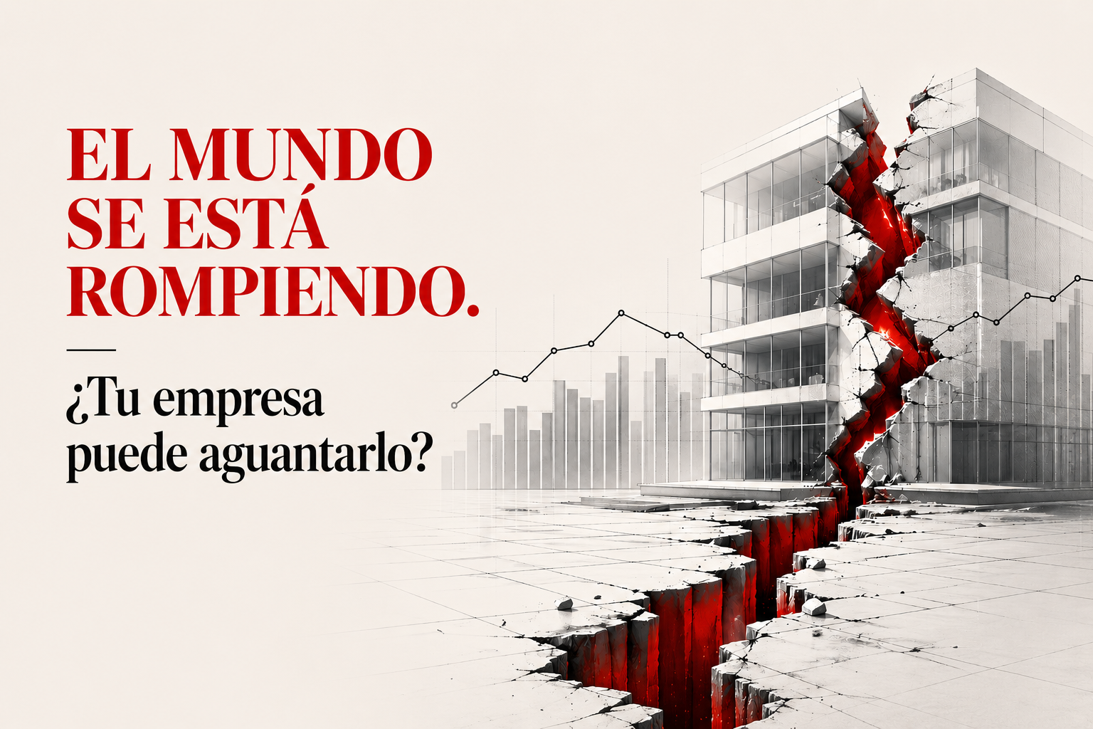 EL MUNDO SE ESTÁ ROMPIENDO. ¿Tiene tu empresa estructura para aguantar?