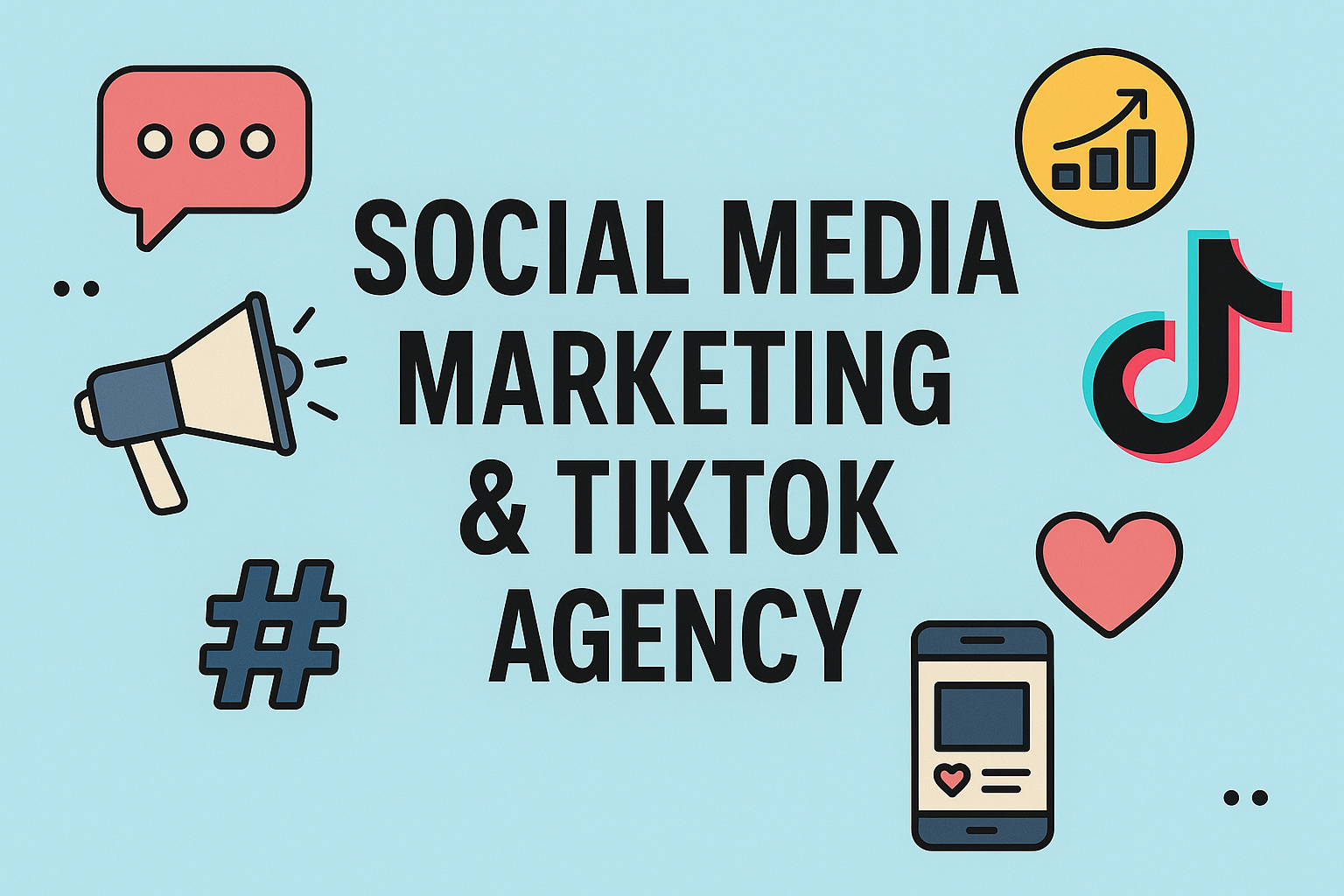 Text reading 'Social Media Marketing & TikTok Agency' surrounded by icons of a chat bubble, megaphone, upward graph, TikTok logo, hashtag, smartphone with a heart, and a heart symbol, all on a light blue background.