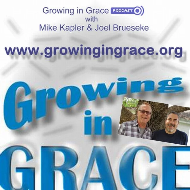 Promotional graphic for the podcast 'Growing in Grace' with Mike Kapler and Joel Brueseke, featuring their photo and the website www.growingingrace.org.