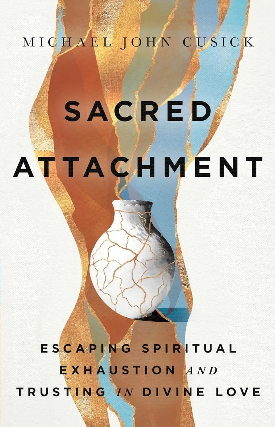 Book cover titled "Sacred Attachment" by Michael John Cusick, featuring abstract artwork of colored shards and a broken white vase with gold and black crack patterns, on a textured beige background.