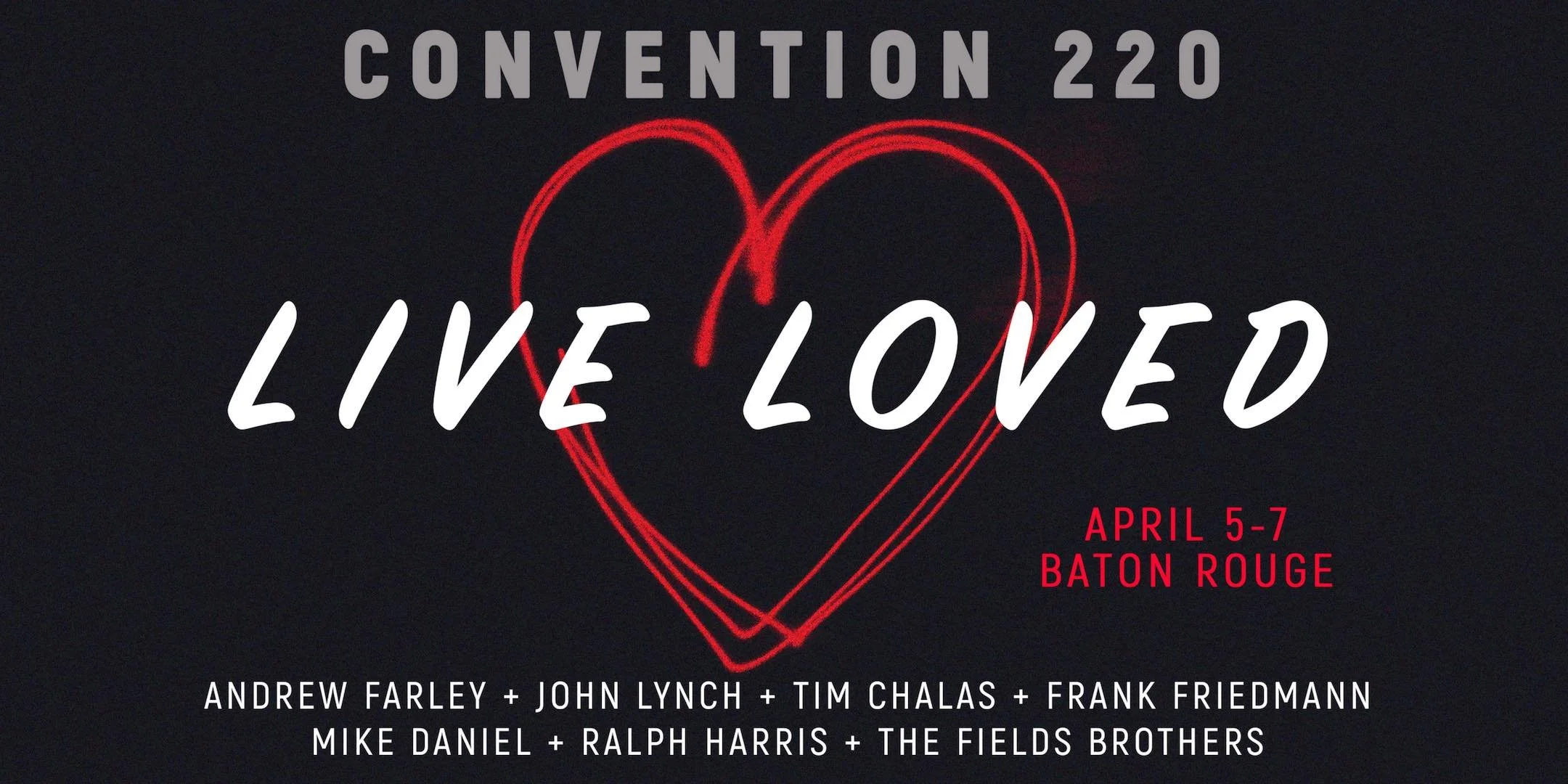 Poster for Convention 220 with the theme 'Live Loved,' featuring a red heart outline and event details, including date, location, and speakers.