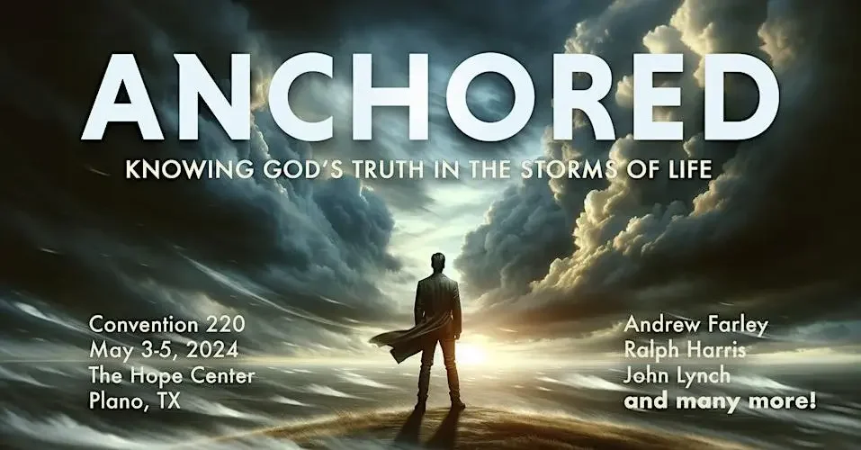 A promotional poster for a conference titled "Anchored: Knowing God's Truth in the Storms of Life." Features a person standing on a rocky surface with stormy clouds and a shaft of light in the background. The event is Convention 220, scheduled for May 3-5, 2024, at The Hope Center in Plano, TX. Speakers include Andrew Farley, Ralph Harris, John Lynch, and others.