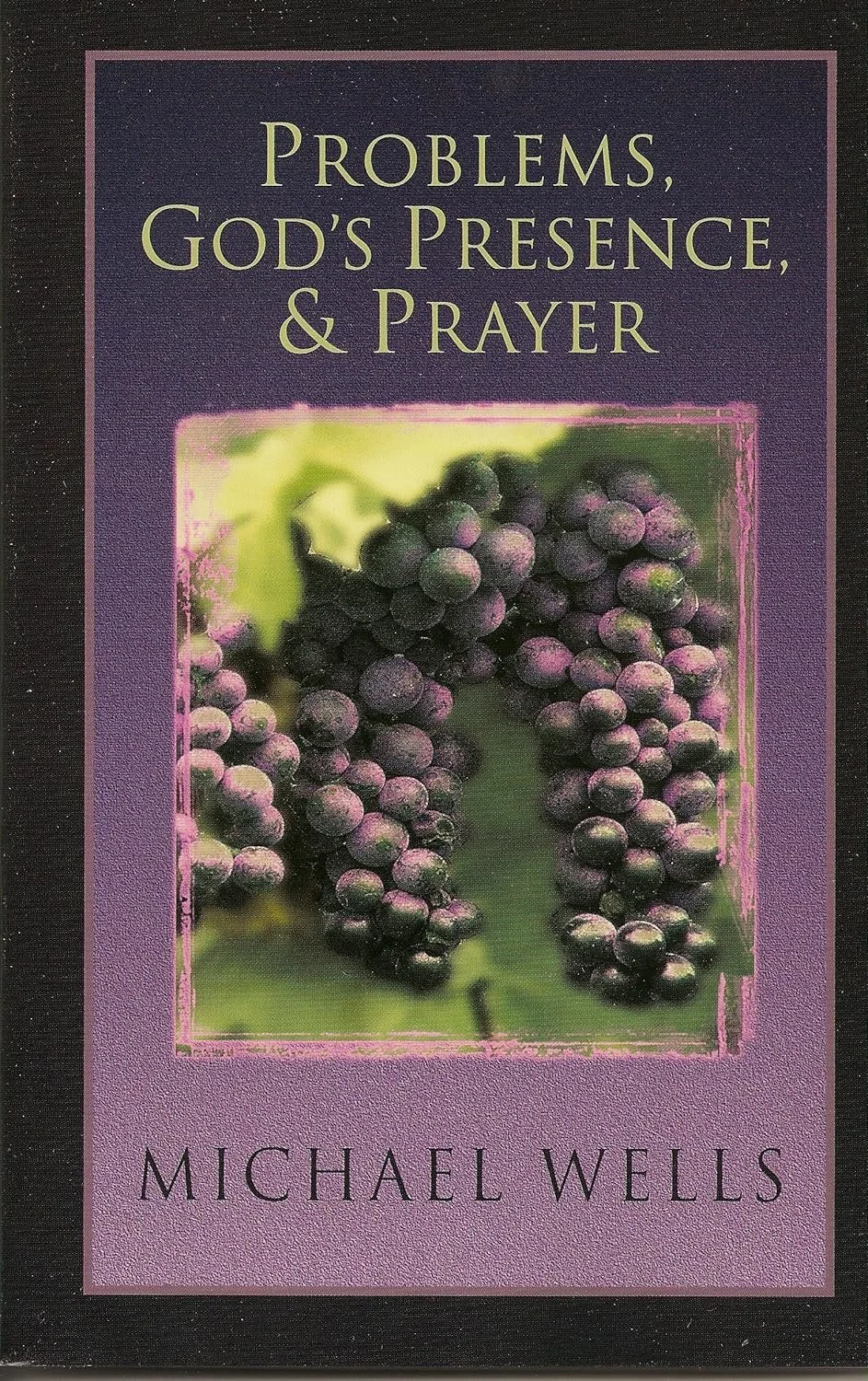Problems, God's Presence and Prayer: Experience the Joy of a Successful Christian Life