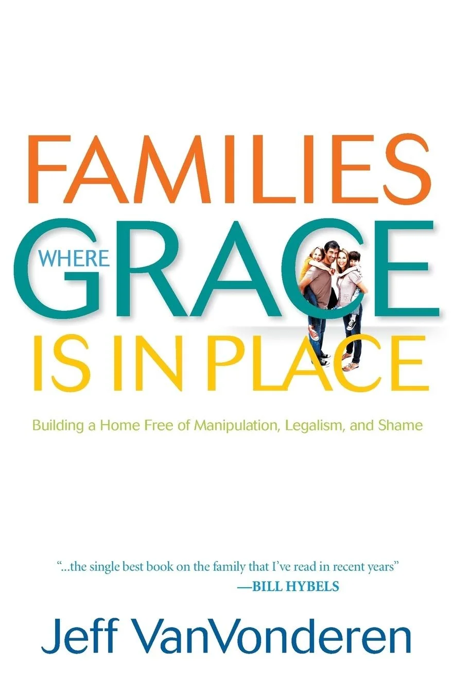 Book cover titled 'Families Where Grace Is In Place' with a subtitle about building a home free of manipulation, legalism, and shame. Features a photo of a smiling family of four in the center and a quote praising the book by Bill Hybels. Author Jeff VanVonderen's name is at the bottom.