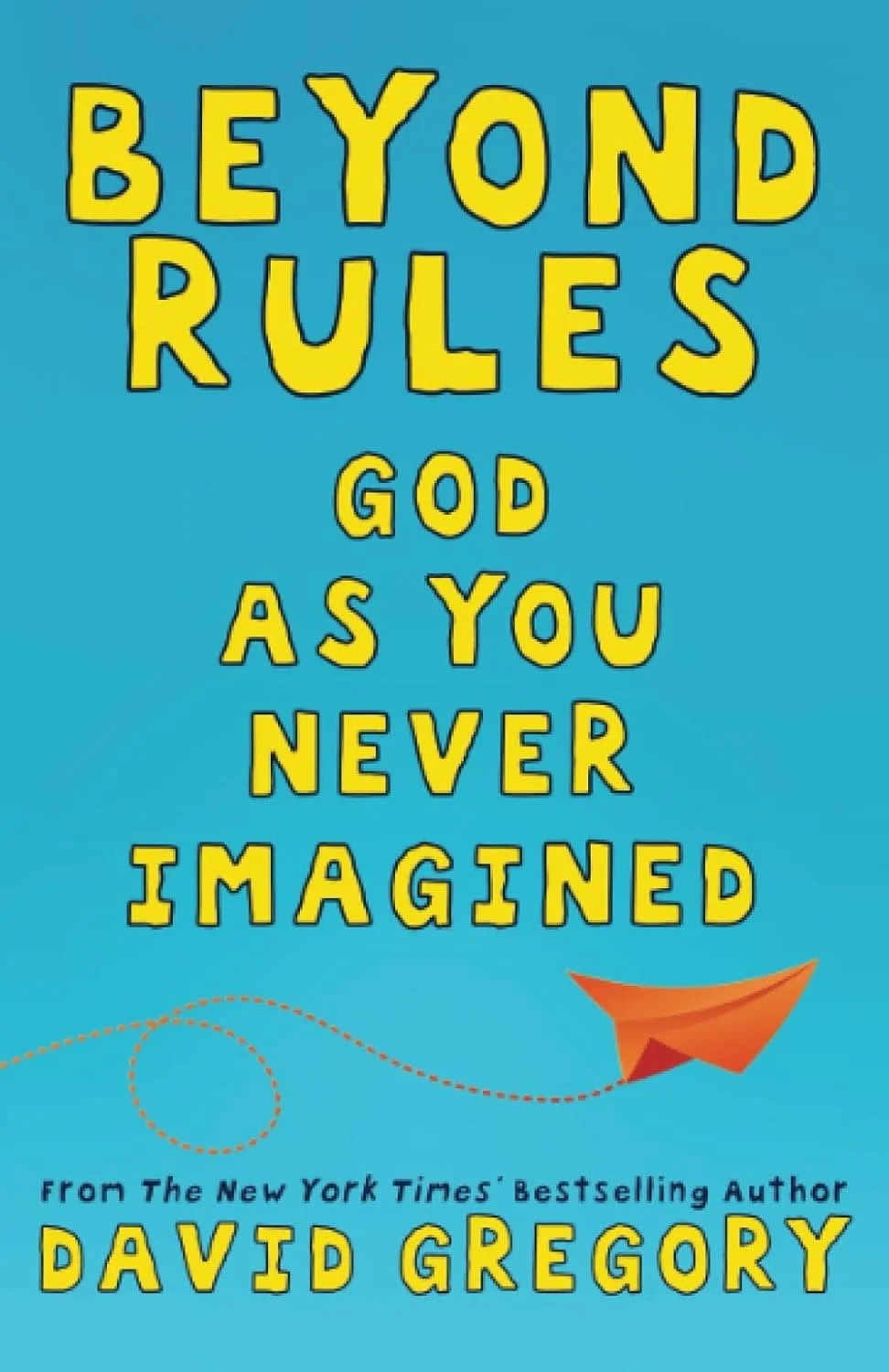 Book cover titled "Beyond Rules: God as You Never Imagined" by David Gregory, with a blue background and an illustration of an orange paper airplane.