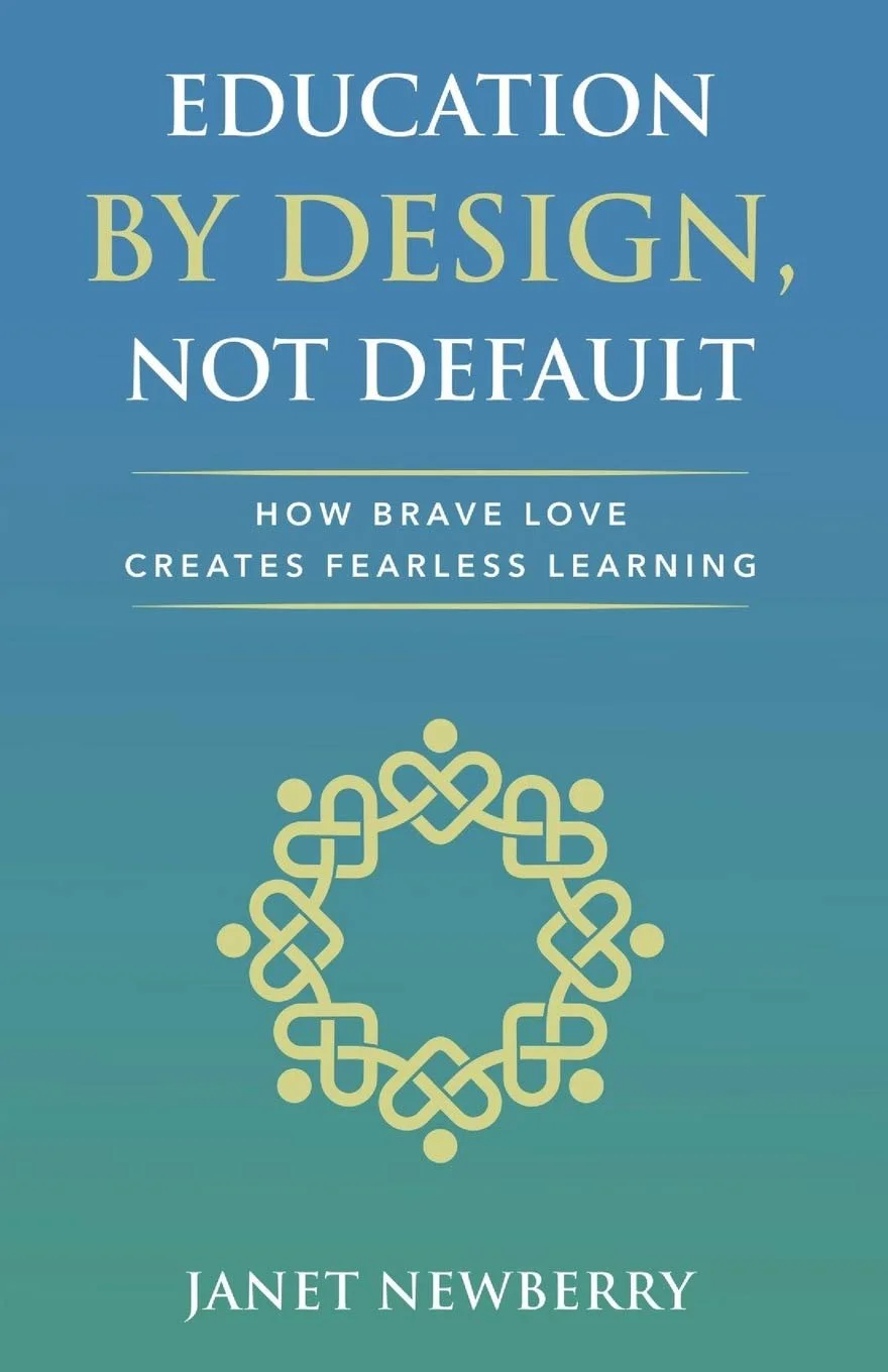 Book cover titled 'Education by Design, Not Default' with the subtitle 'How Brave Love Creates Fearless Learning' by Janet Newberry, featuring a yellow geometric circular design on a blue-green background.