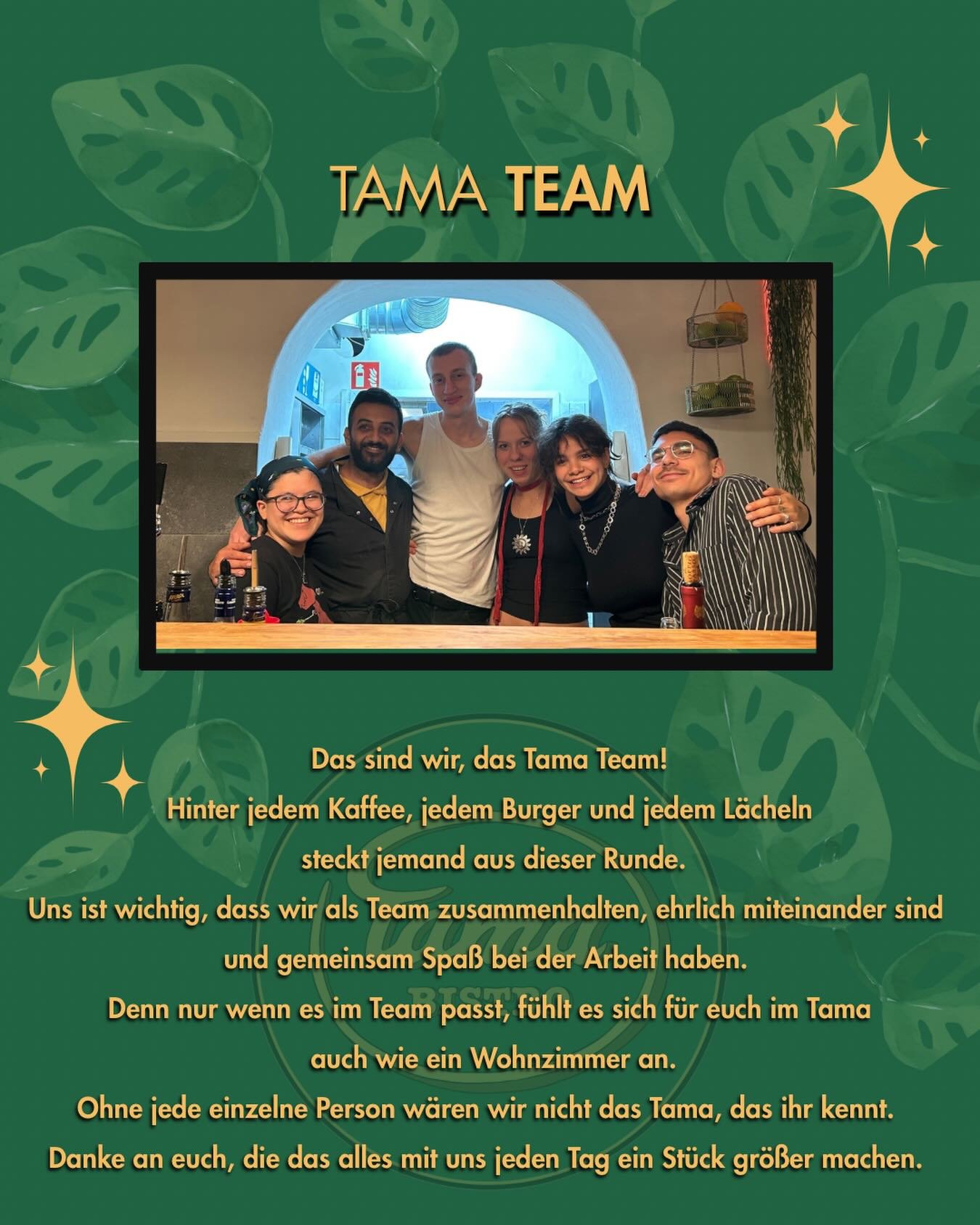 Tama-Team
Danke an alle, die hier Tag f&uuml;r Tag ihr Herz reinstecken und den Laden mit Leben f&uuml;llen.💚

#team #liebe #tama #gastronomia #freiburg