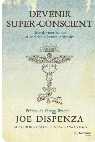 Couverture d'un livre intitulé 'Devenir super-conscient', écrit par Joe Dispenza, avec une illustration d'un symbole de médecine ailé et un doigt pointant vers une flamme.
