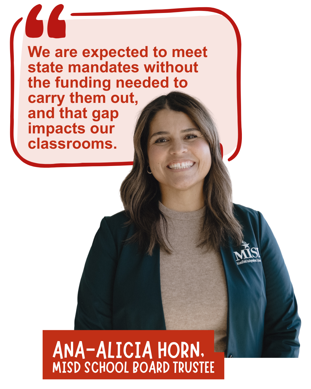 Ana- Alicia Horn, at Mansfield ISD board member for MISD, and focused on legislative advocacy for schools with Engage Mansfield ISD