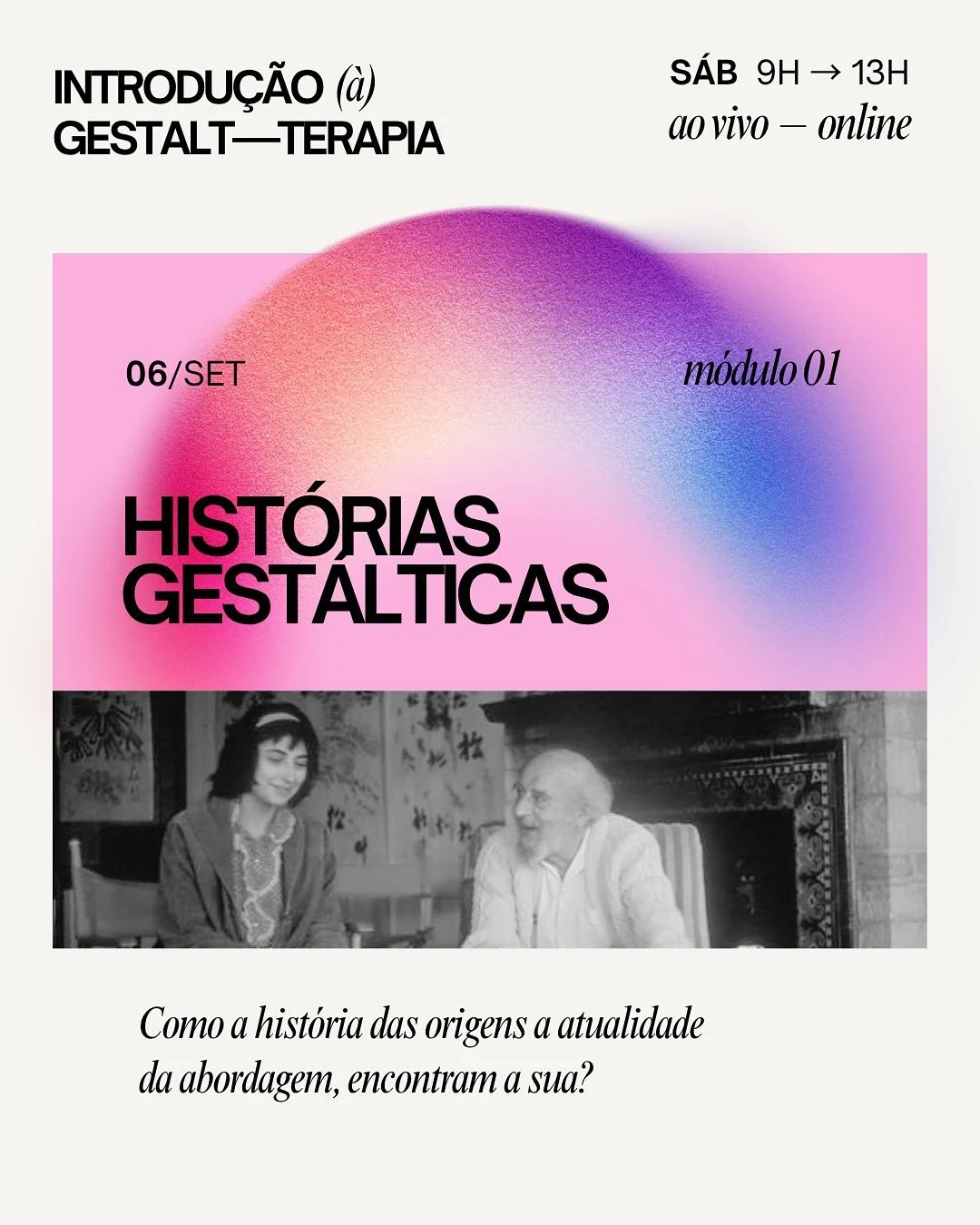 Neste s&aacute;bado abriremos juntos o primeiro m&oacute;dulo da Introdu&ccedil;&atilde;o &agrave; Gestalt-terapia: Hist&oacute;rias Gest&aacute;lticas! 

Um espa&ccedil;o para atravessar mem&oacute;rias, origens e caminhos que ainda se fazem present