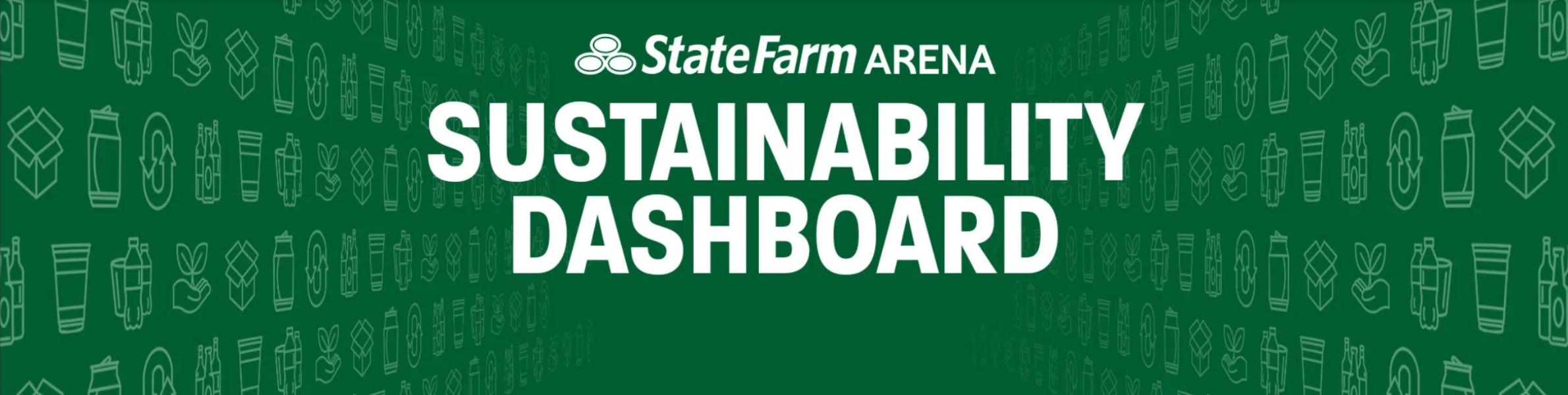 Green banner with white text that reads "State Farm ARENA SUSTAINABILITY DASHBOARD"; background has recyclable and environmentally friendly icons such as water bottles, leaves, and recycling signs.