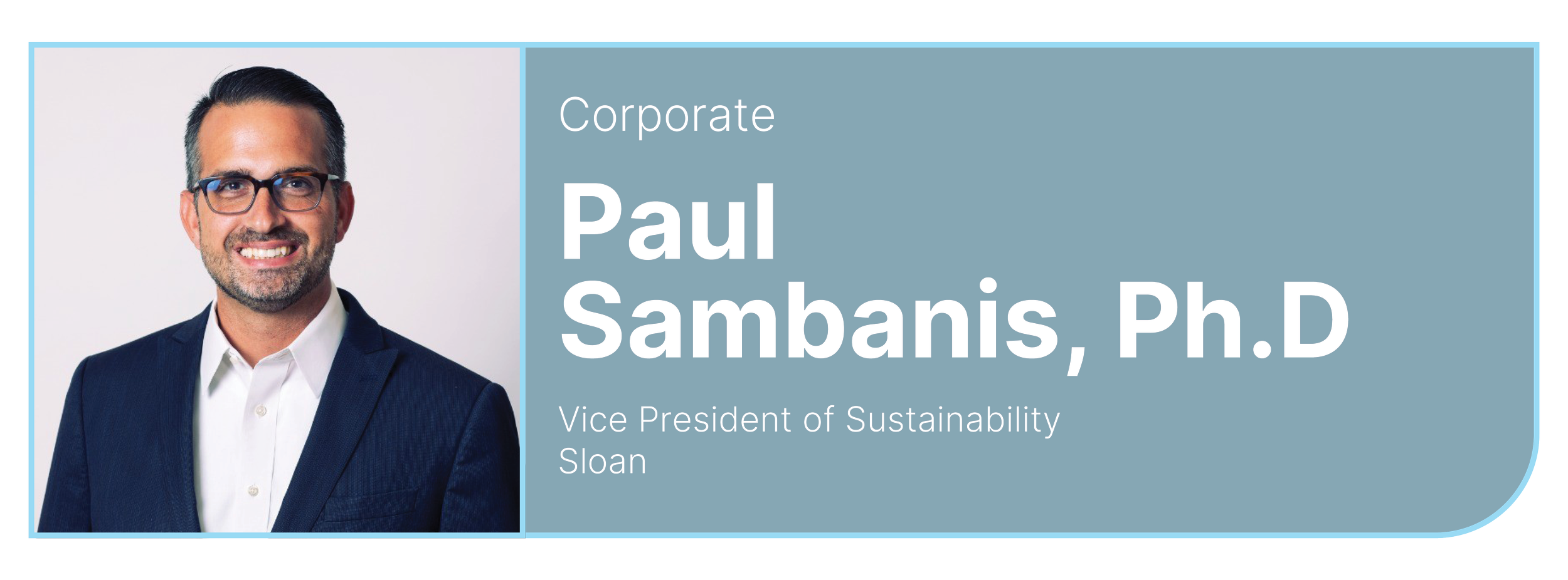 Professional headshot of Paul Sambanis, Ph.D., Vice President of Sustainability at Sloan. The image includes a photo of him wearing glasses and a suit, next to a blue text box with his name, title, and organization.