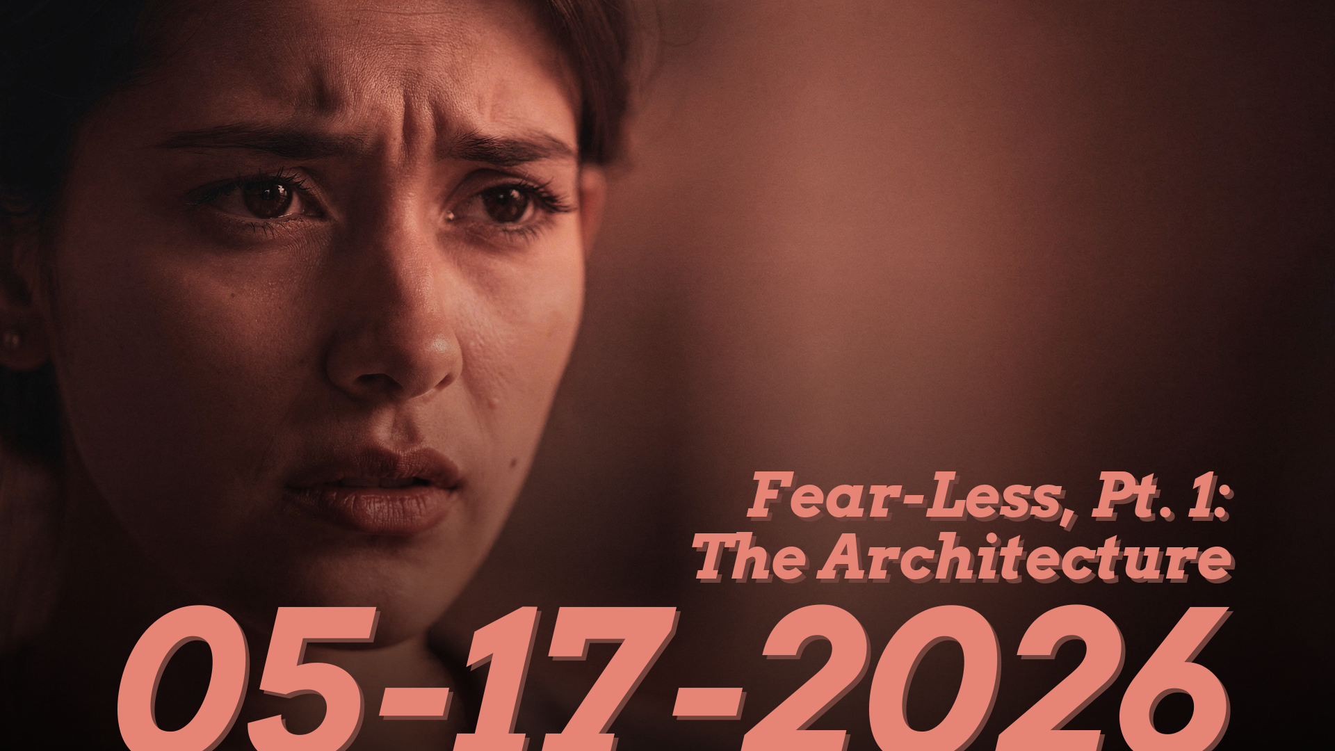 Fear-Less, Pt. 1: The Architecture