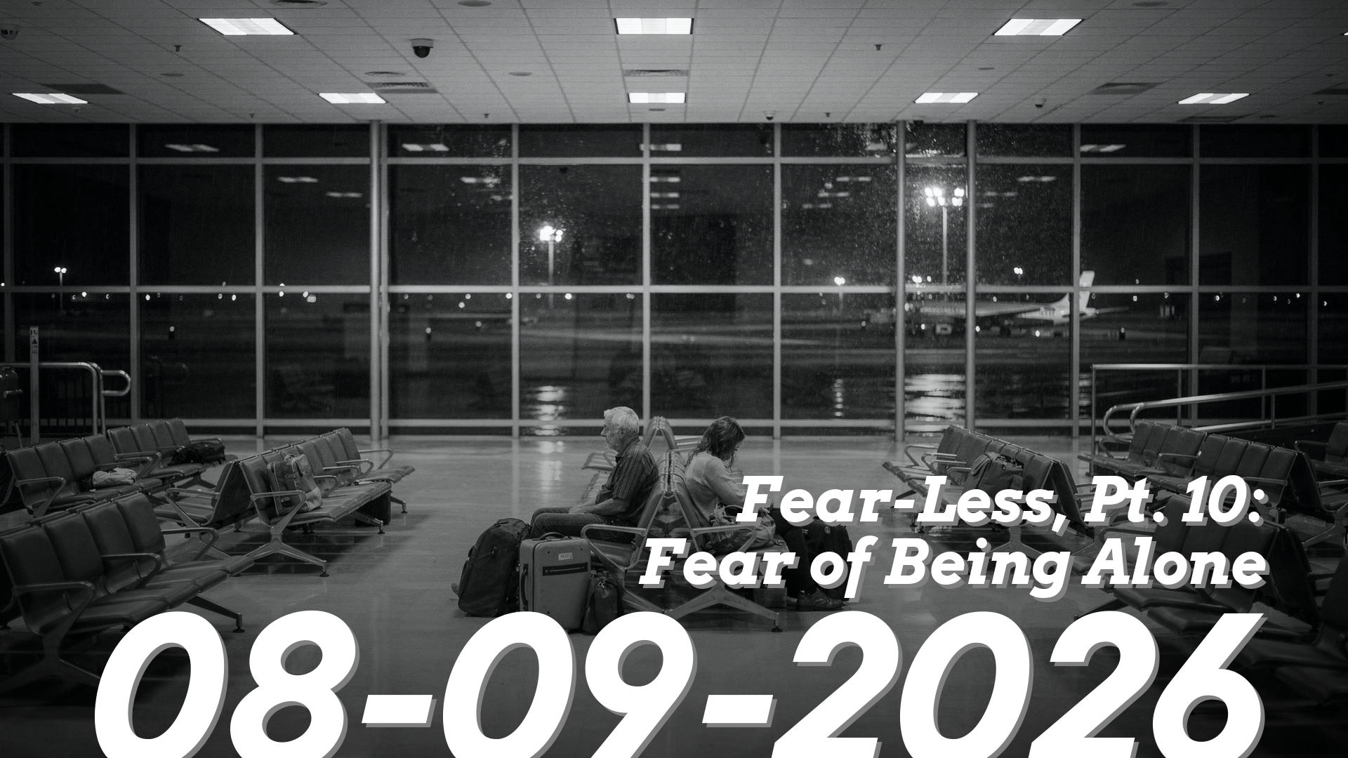 Fear-Less, Pt. 10: Fear of Being Alone