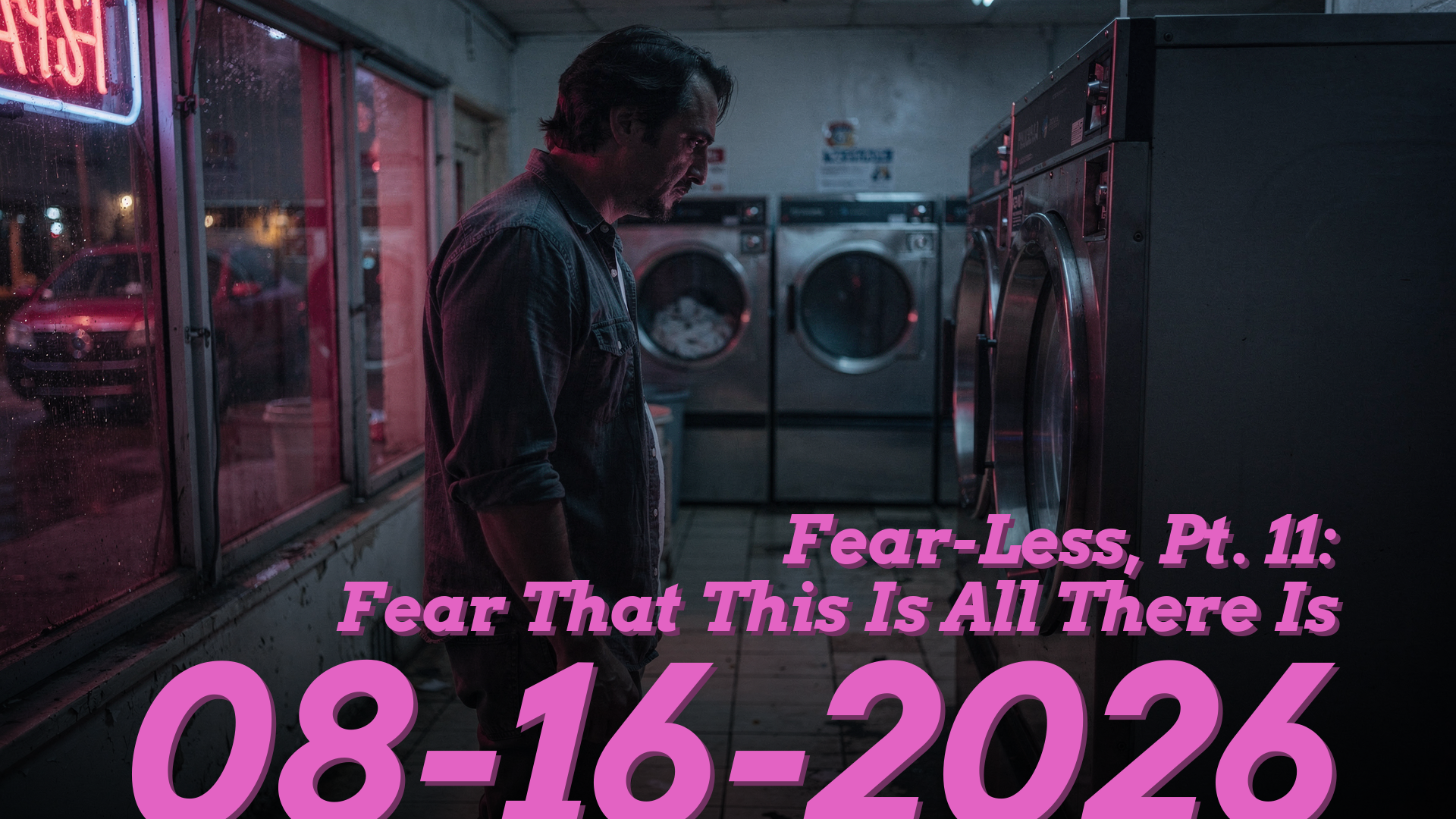 Fear-Less, Pt. 11: Fear That This Is All There Is
