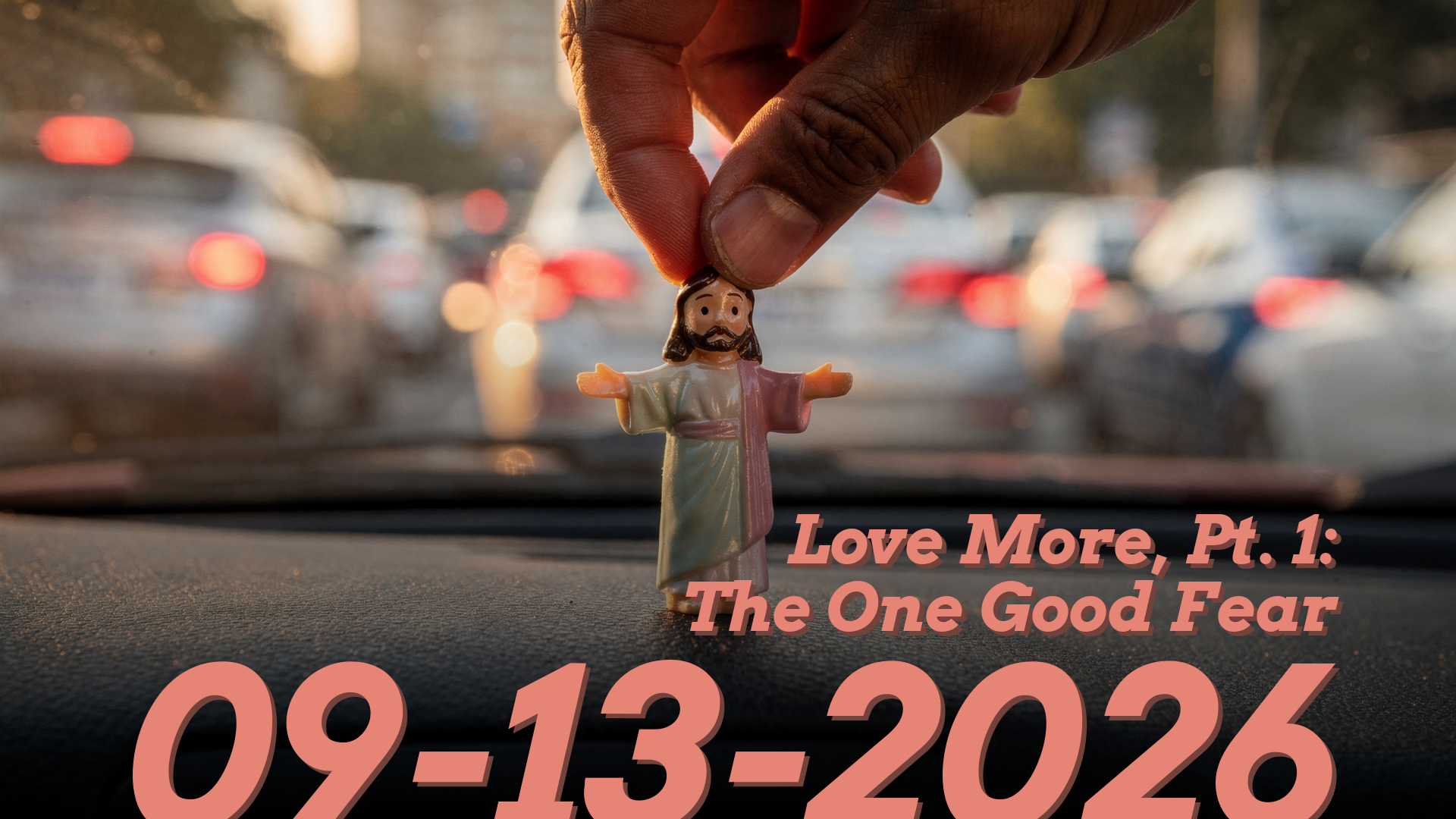 Love More, Pt. 1: The One Good Fear