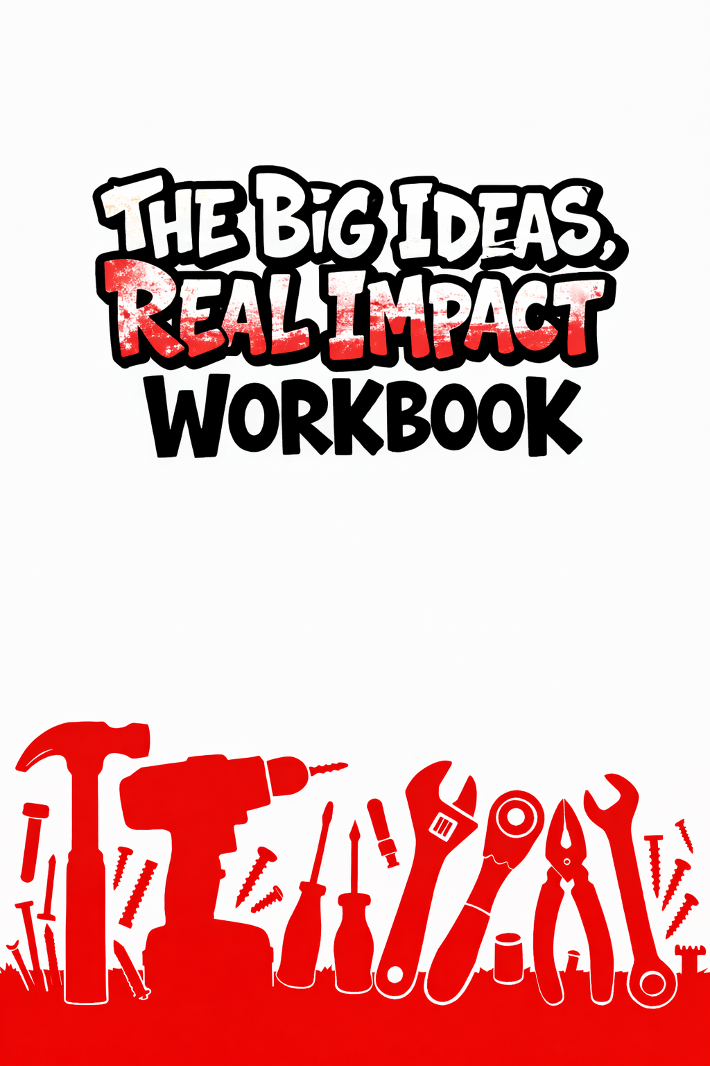 The Big Ideas, Real Impact Workbook (Click Pic for Description)