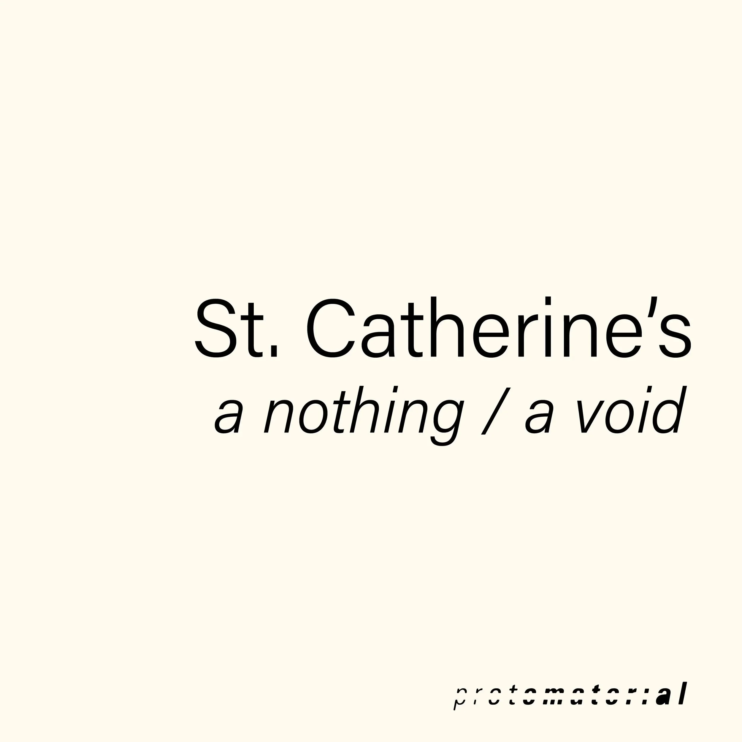 Album cover art with beige background, titled 'St. Catherine's: a nothing / a void,' by protomaterial.