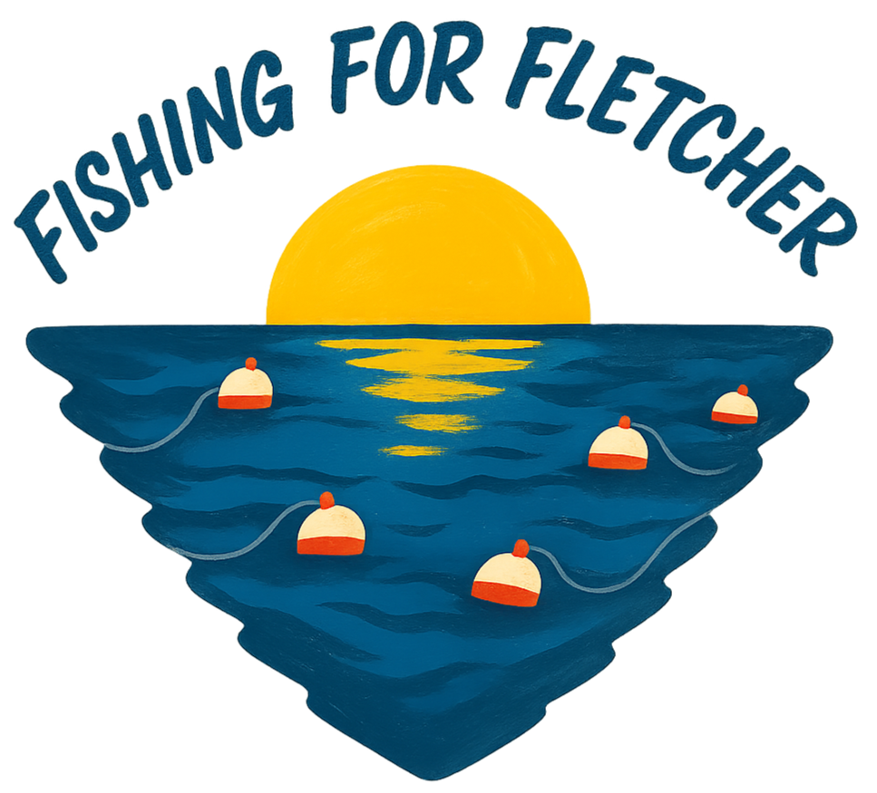 Illustration of a sunset over a body of water with fishing floats, and the text "FISHING FOR FLETCHER" curved above.
