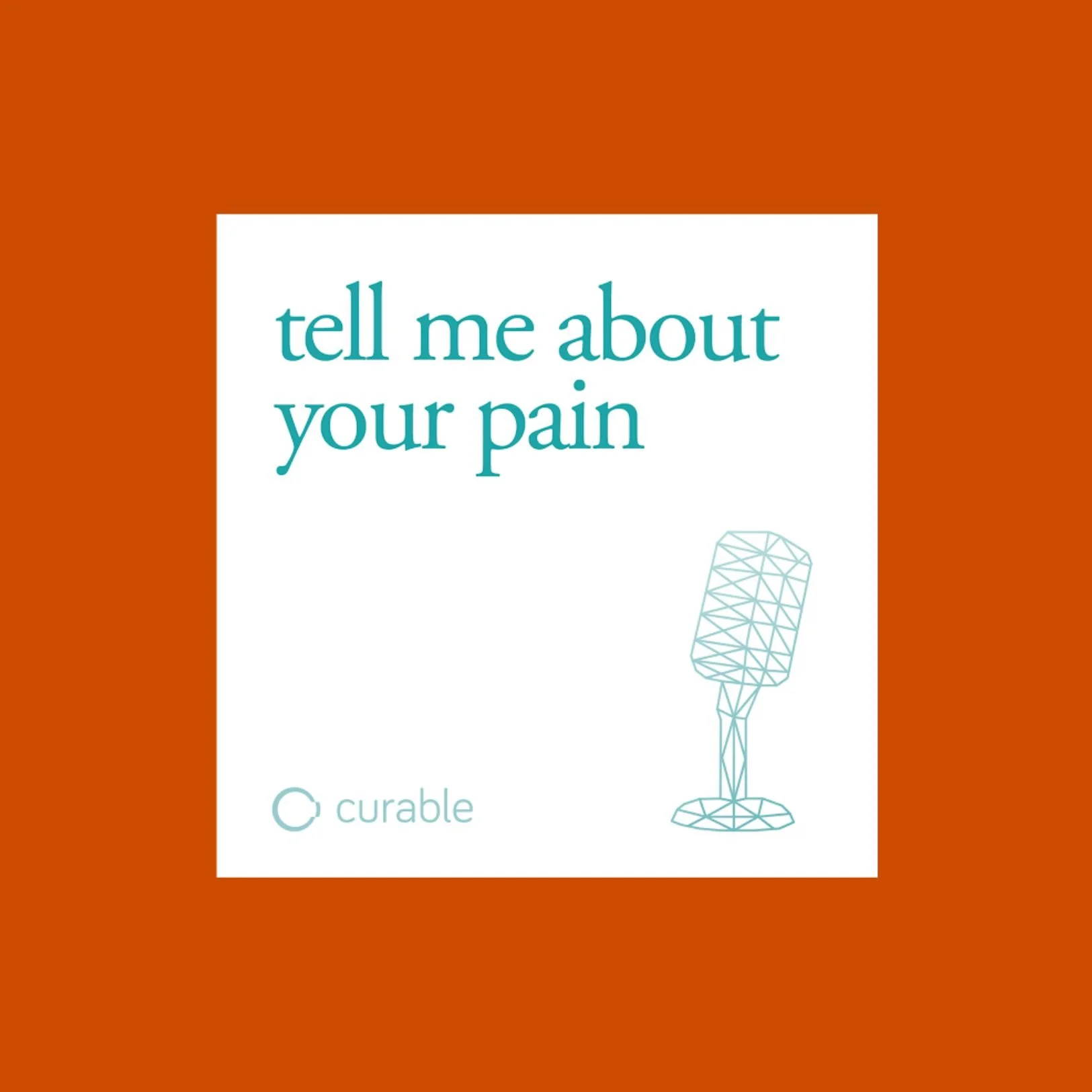 Graphic with the text "tell me about your pain" and an illustration of a microphone. The background is brown with a white square in the center.