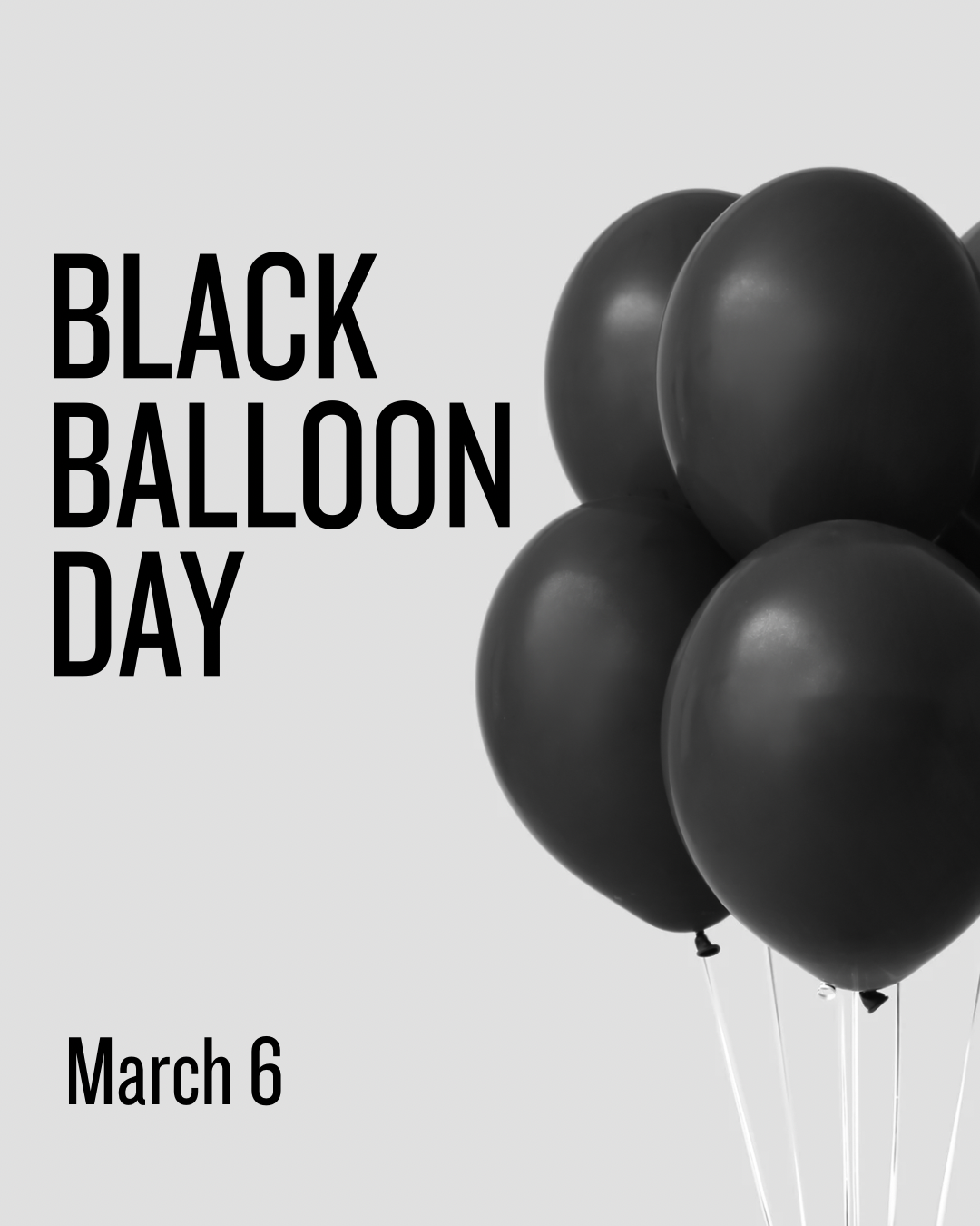 Black balloons with text overlay celebrating Black Balloon Day on March 6, set against a light gray background.